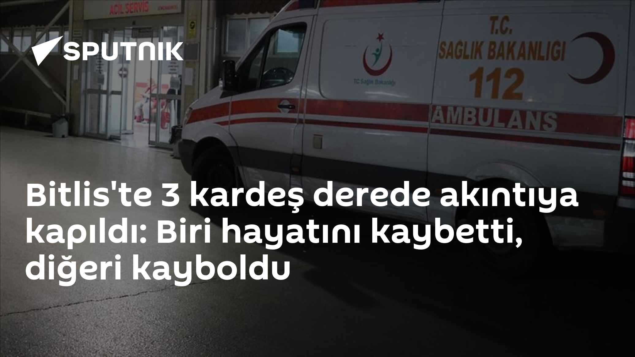 Bitlis'te 3 kardeş derede akıntıya kapıldı: Biri hayatını kaybetti, diğeri kayboldu