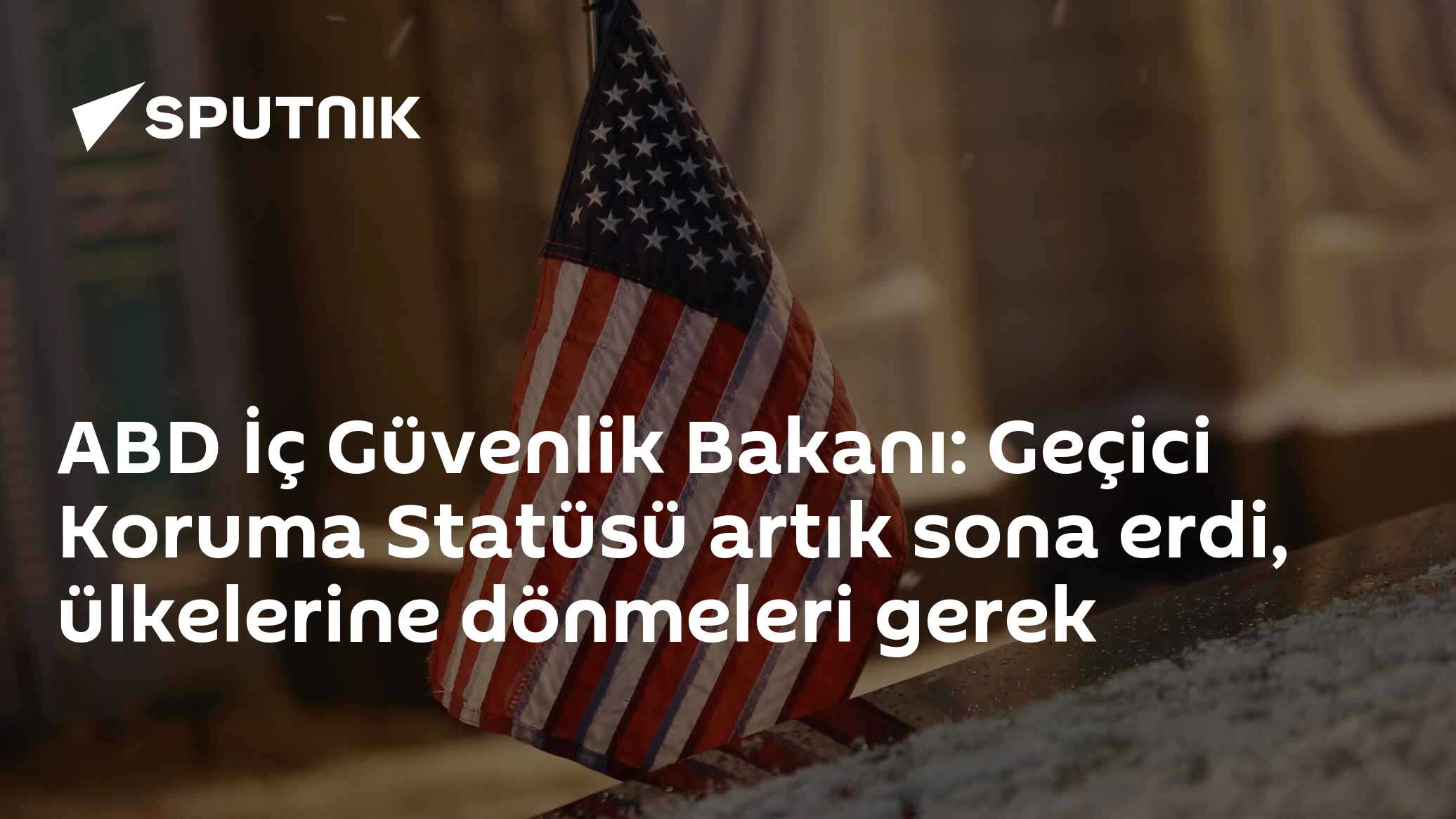 ABD İç Güvenlik Bakanı: Geçici Koruma Statüsü artık sona erdi, ülkelerine dönmeleri gerek