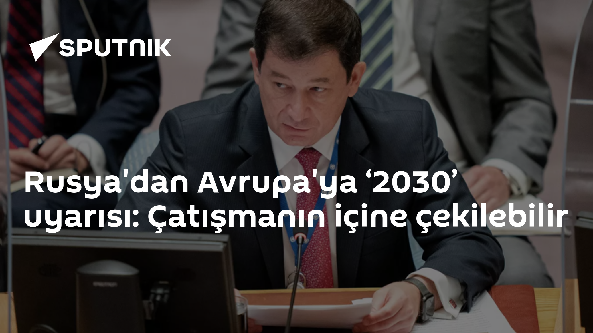Rusya'dan Avrupa'ya ‘2030’ uyarısı: Çatışmanın içine çekilebilir