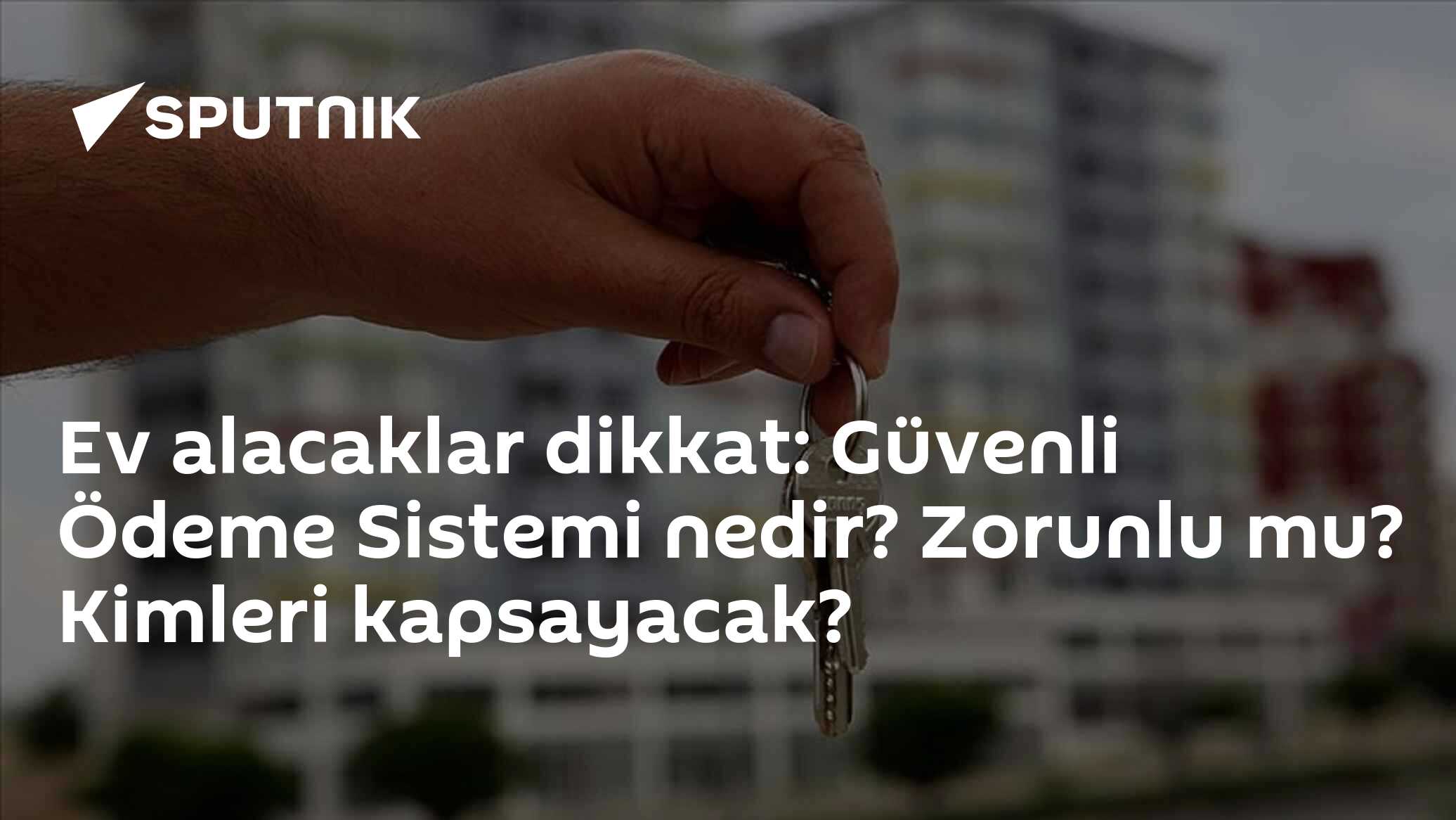 Ev alacaklar dikkat: Güvenli Ödeme Sistemi nedir? Zorunlu mu? Kimleri kapsayacak?