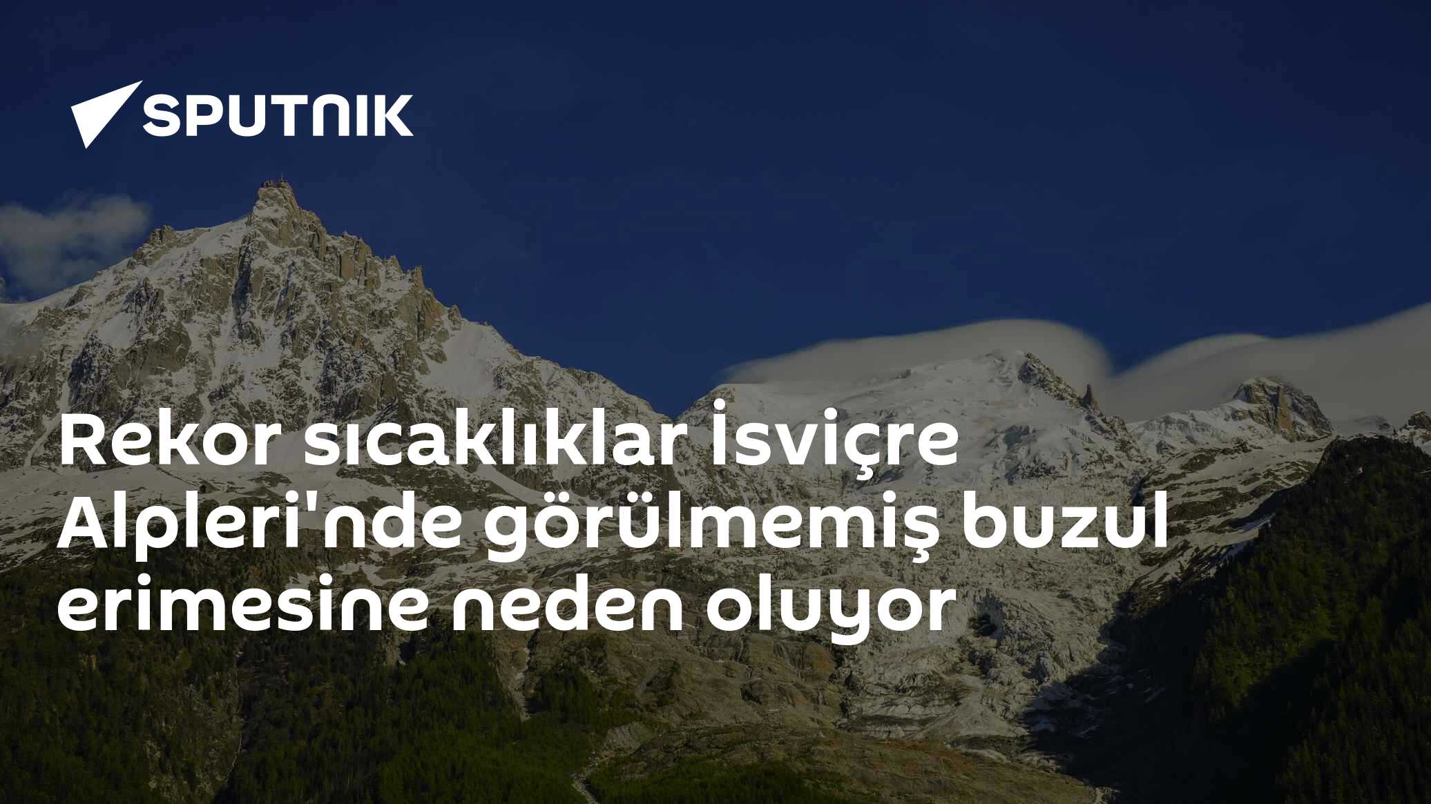 Rekor sıcaklıklar İsviçre Alpleri'nde görülmemiş buzul erimesine neden oluyor