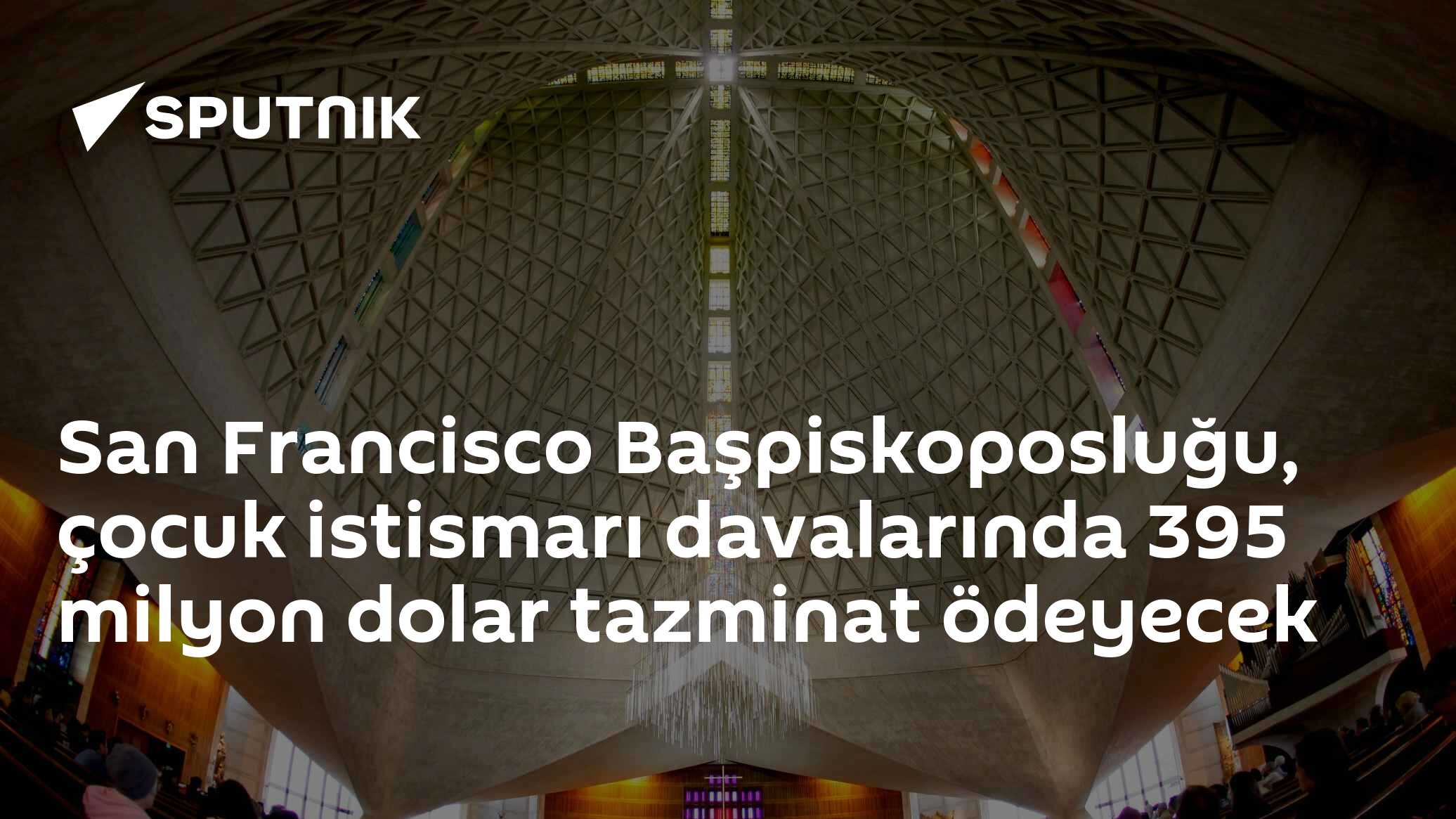 San Francisco Başpiskoposluğu, çocuk istismarı davalarında 395 milyon dolar tazminat ödeyecek