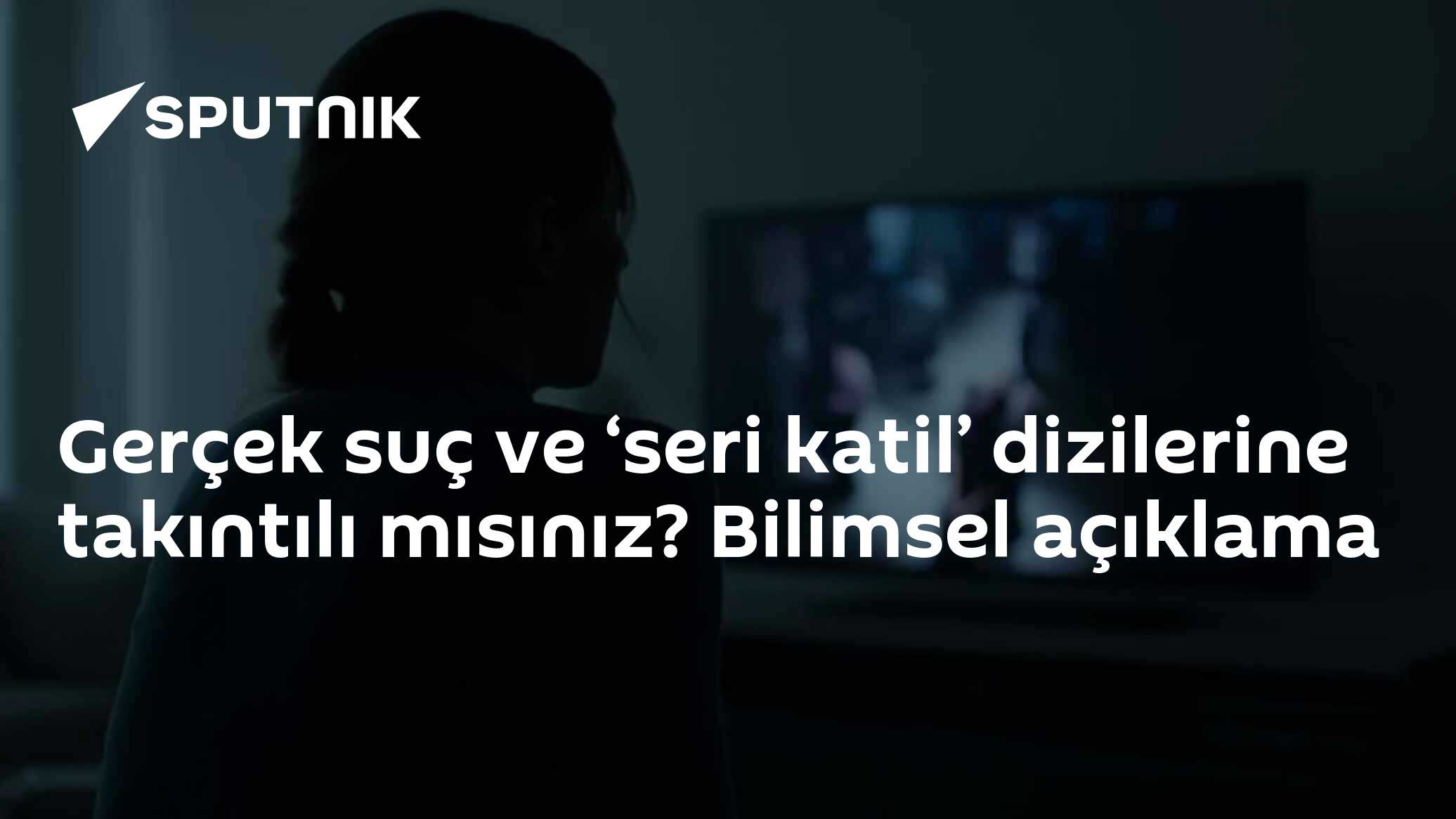 Gerçek suç ve ‘seri katil’ dizilerine takıntılı mısınız? Bilimsel açıklama
