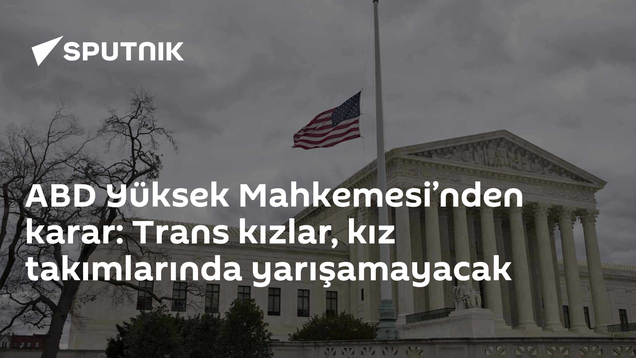 ABD Yüksek Mahkemesi’nden karar: Trans kızlar, kız takımlarında yarışamayacak