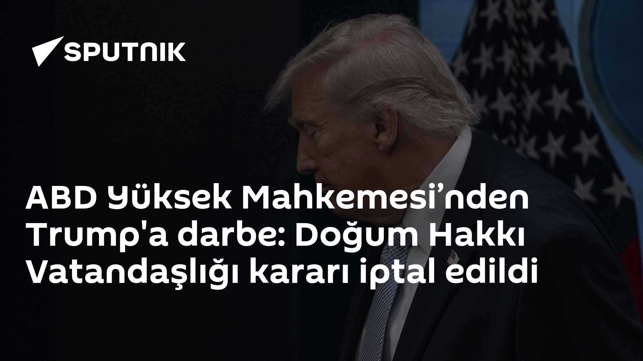ABD Yüksek Mahkemesi’nden Trump'a darbe: Doğum Hakkı Vatandaşlığı kararı iptal edildi
