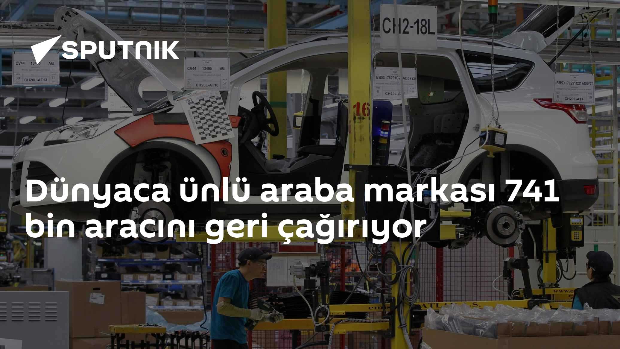 Dünyaca ünlü araba markası 741 bin aracını geri çağırıyor
