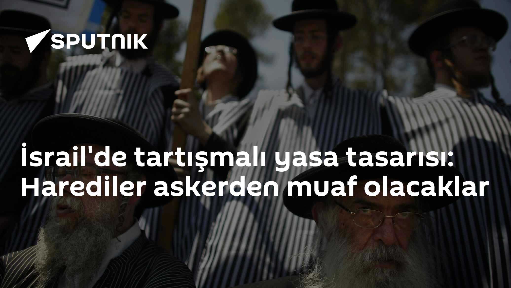 İsrail'de tartışmalı yasa tasarısı: Harediler askerden muaf olacaklar
