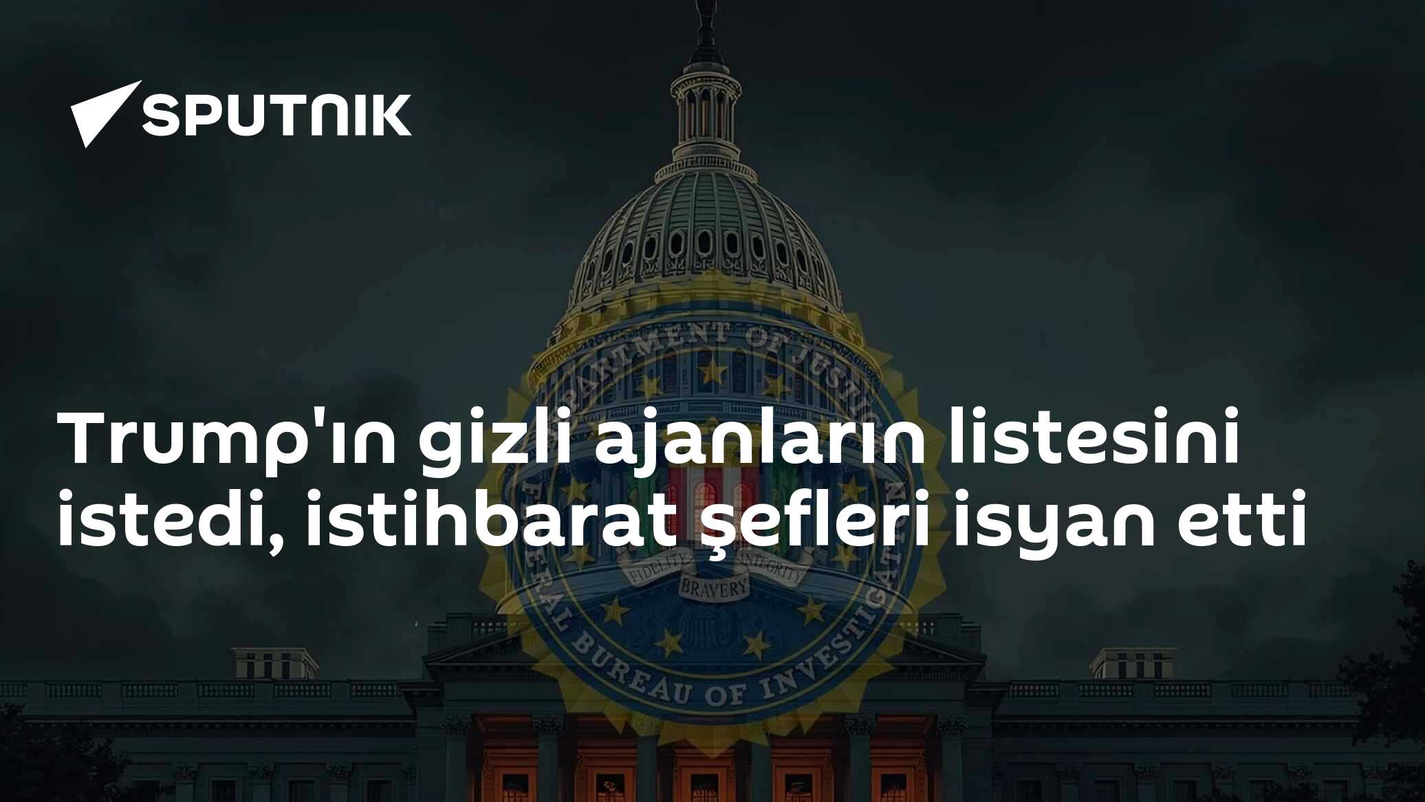 Trump'ın gizli ajanların listesini istedi, istihbarat şefleri isyan etti