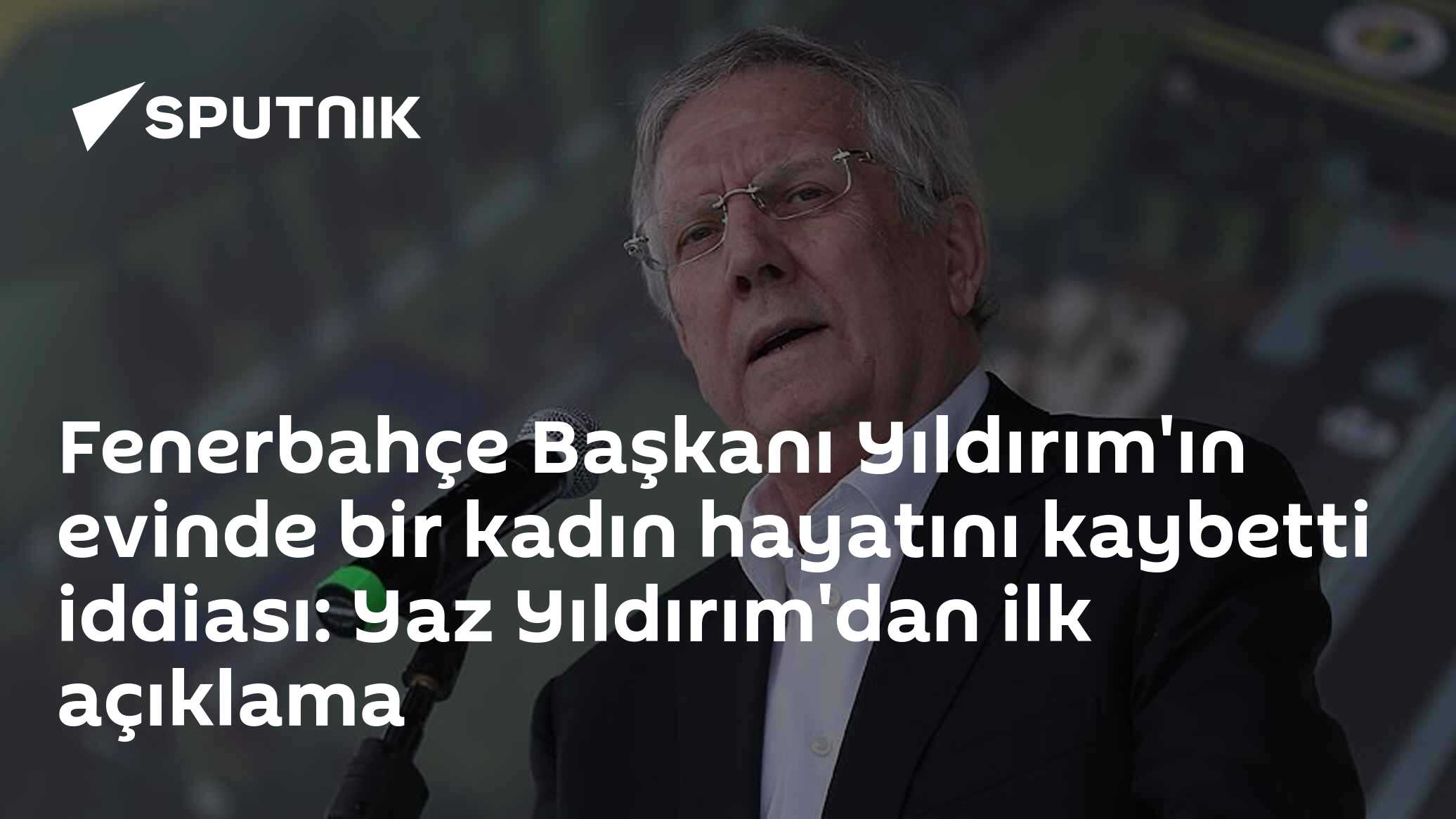 Fenerbahçe Başkanı Yıldırım'ın evinde bir kadın hayatını kaybetti