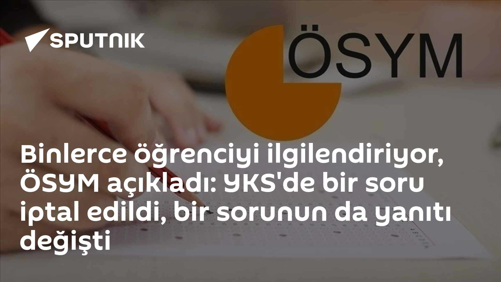 Binlerce öğrenciyi ilgilendiriyor, ÖSYM açıkladı: YKS'de bir soru iptal edildi, bir sorunun da yanıtı değişti