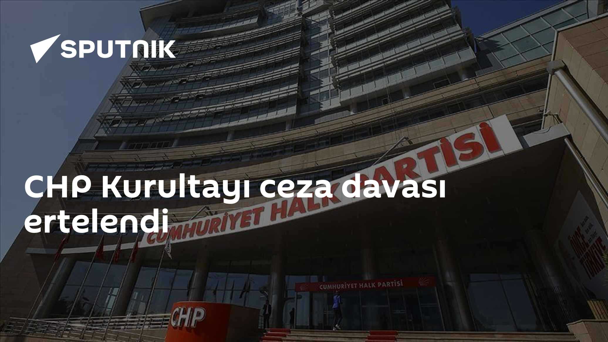 CHP Kurultayı ceza davası ertelendi