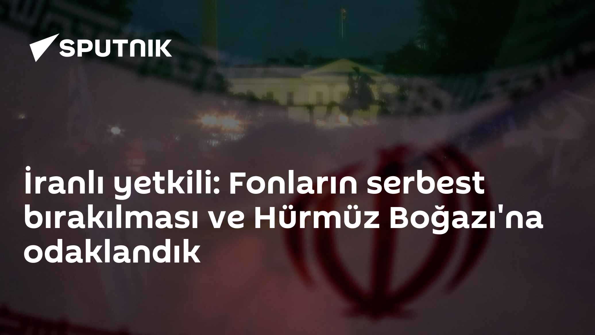 İranlı yetkili: Fonların serbest bırakılması ve Hürmüz Boğazı'na odaklandık