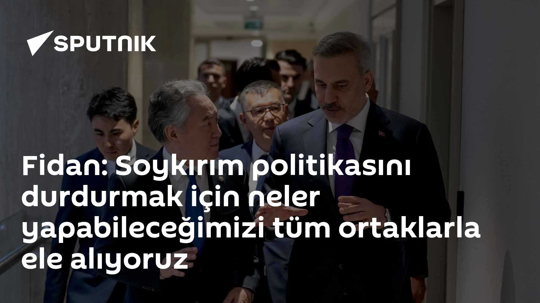 Fidan: Soykırım politikasını durdurmak için neler yapabileceğimizi tüm ortaklarla ele alıyoruz
