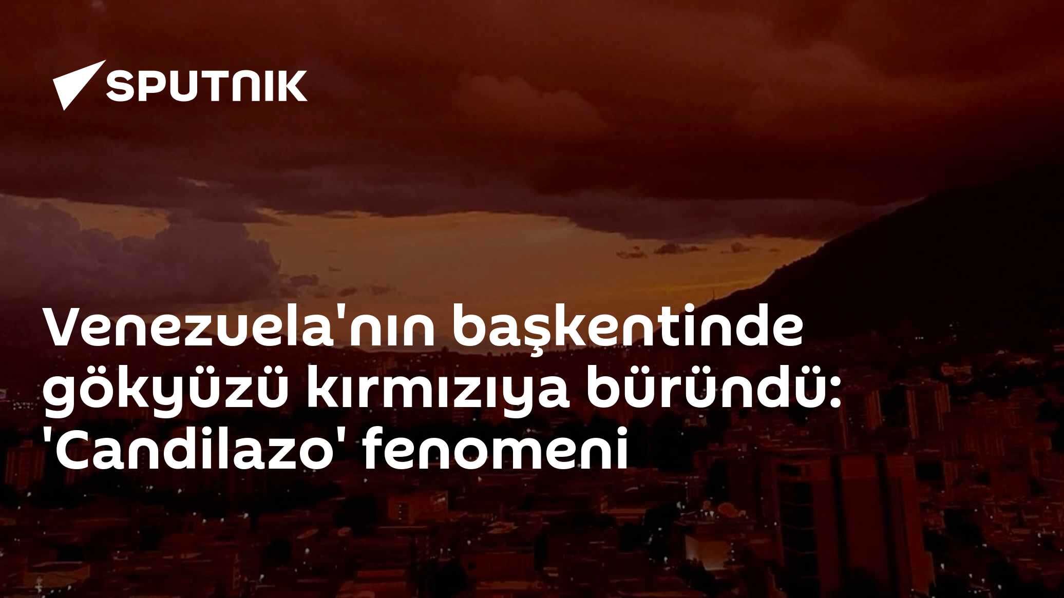 Venezuela'nın başkentinde gökyüzü kırmızıya büründü: 'Candilazo' fenomeni