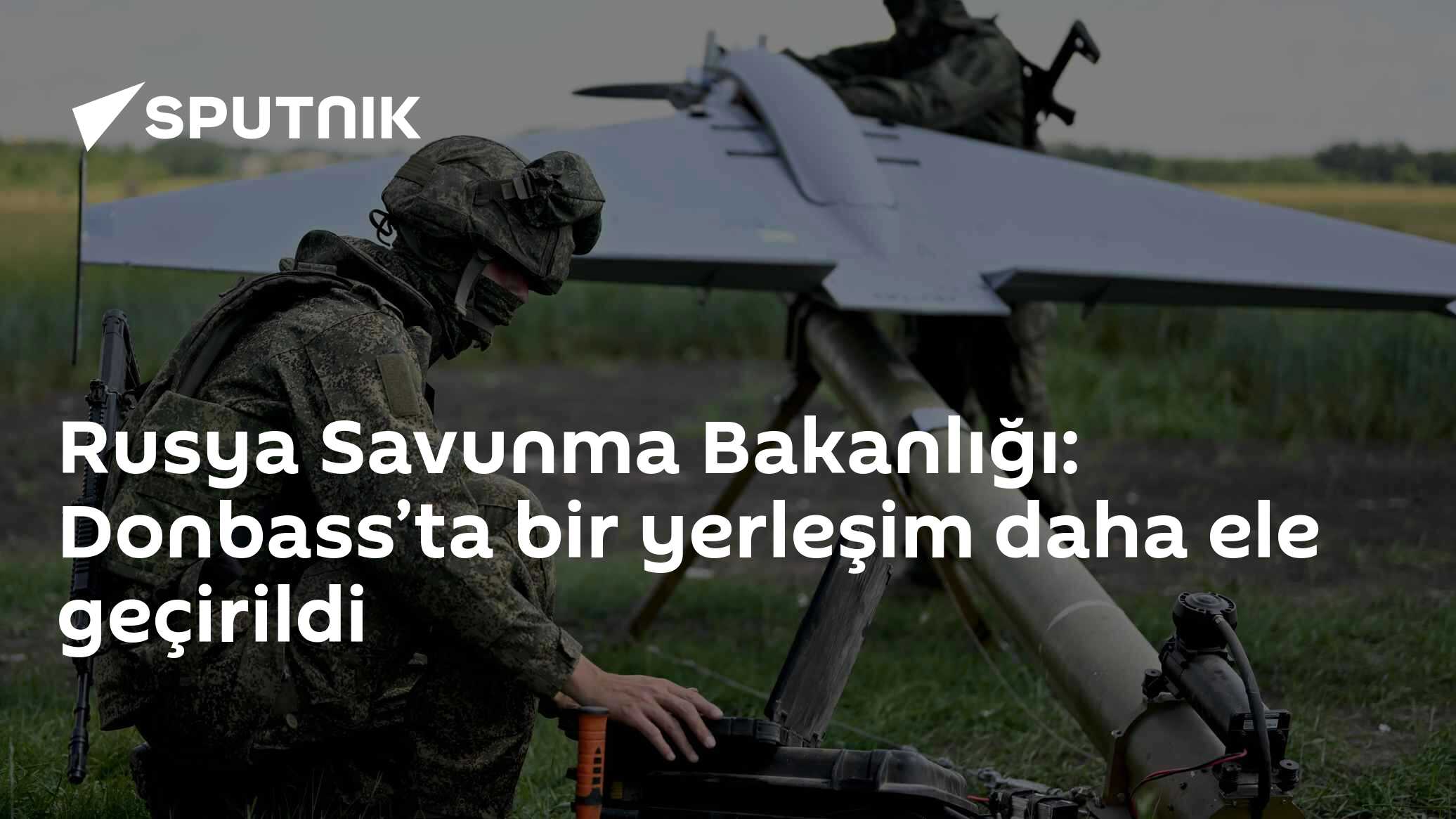 Rusya Savunma Bakanlığı: Donbass’ta bir yerleşim daha ele geçirildi