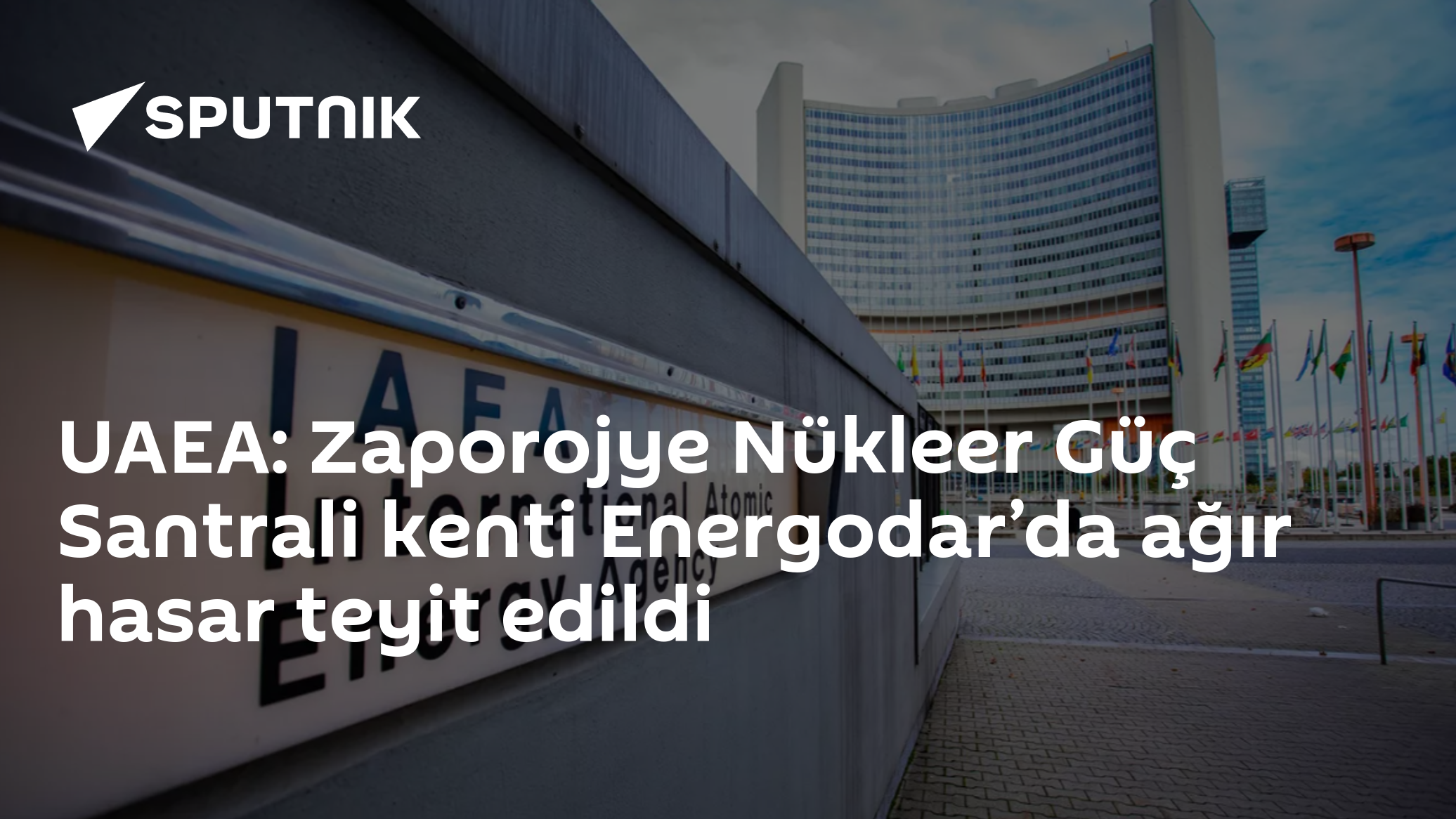 UAEA: Zaporojye Nükleer Santrali yakınındaki Energodar'da itfaiye binası ağır hasar görmüş