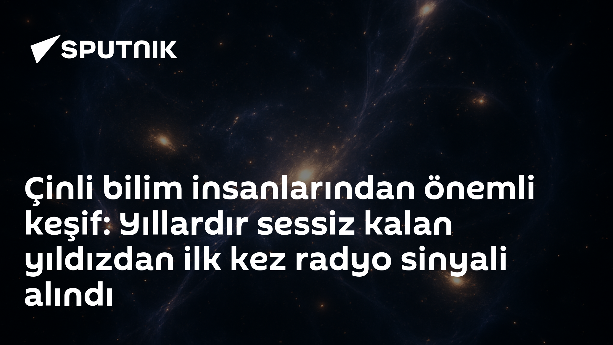 Yıllardır sessiz kalan yıldızdan ilk kez radyo sinyali alındı