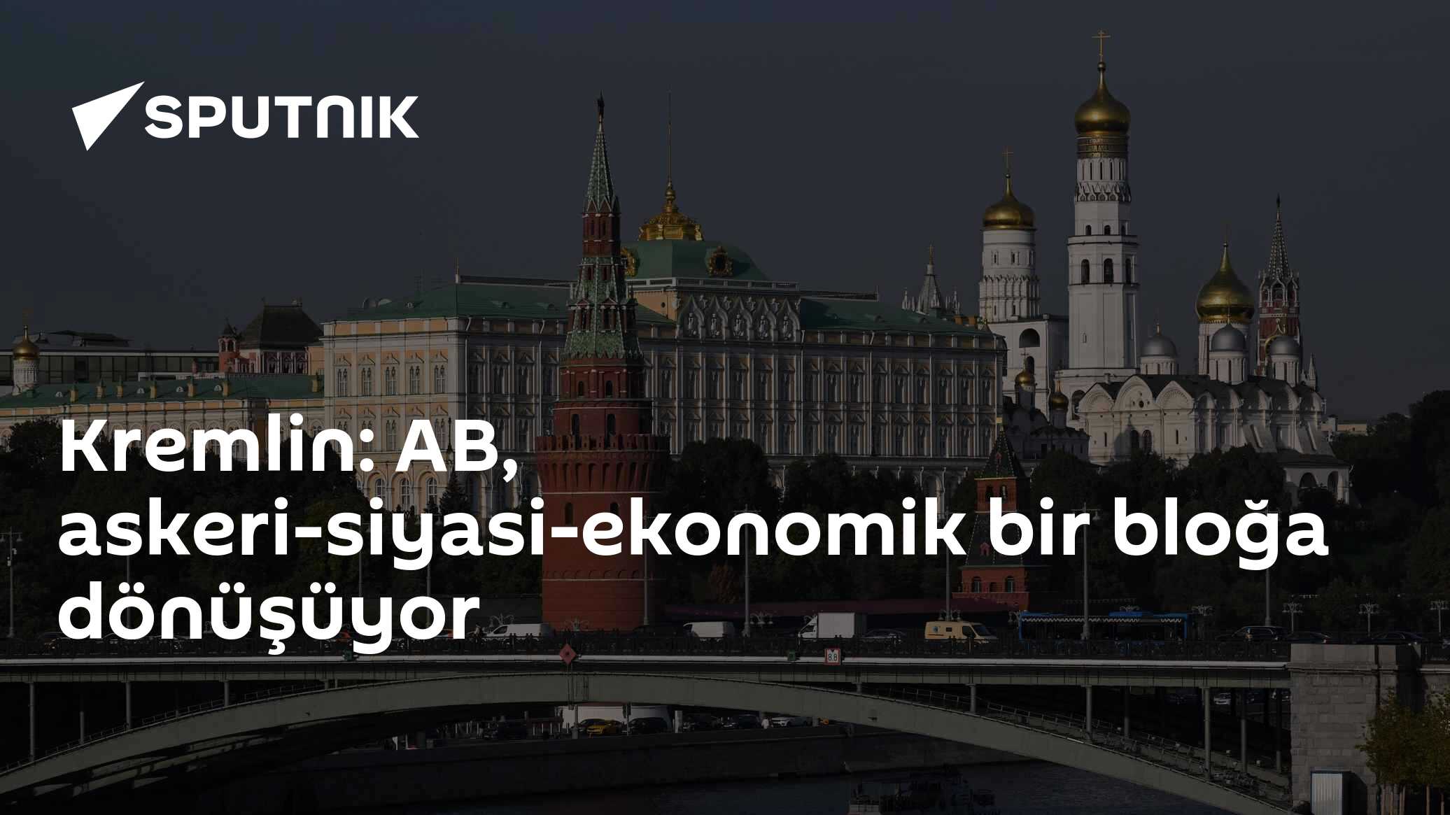 Kremlin: AB, askeri-siyasi-ekonomik bir bloğa dönüşüyor