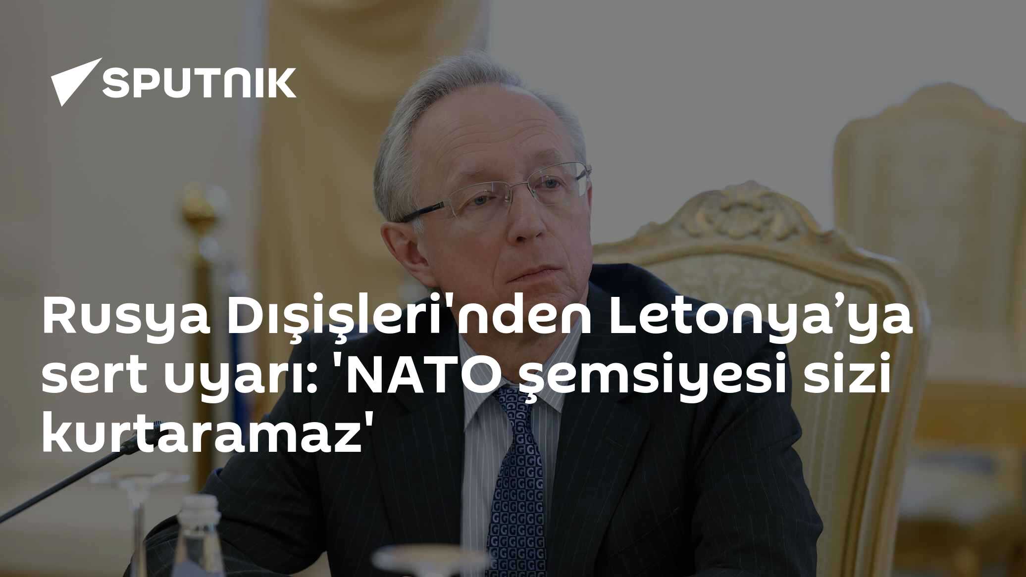 Rusya'dan Letonya'ya NATO uyarısı
