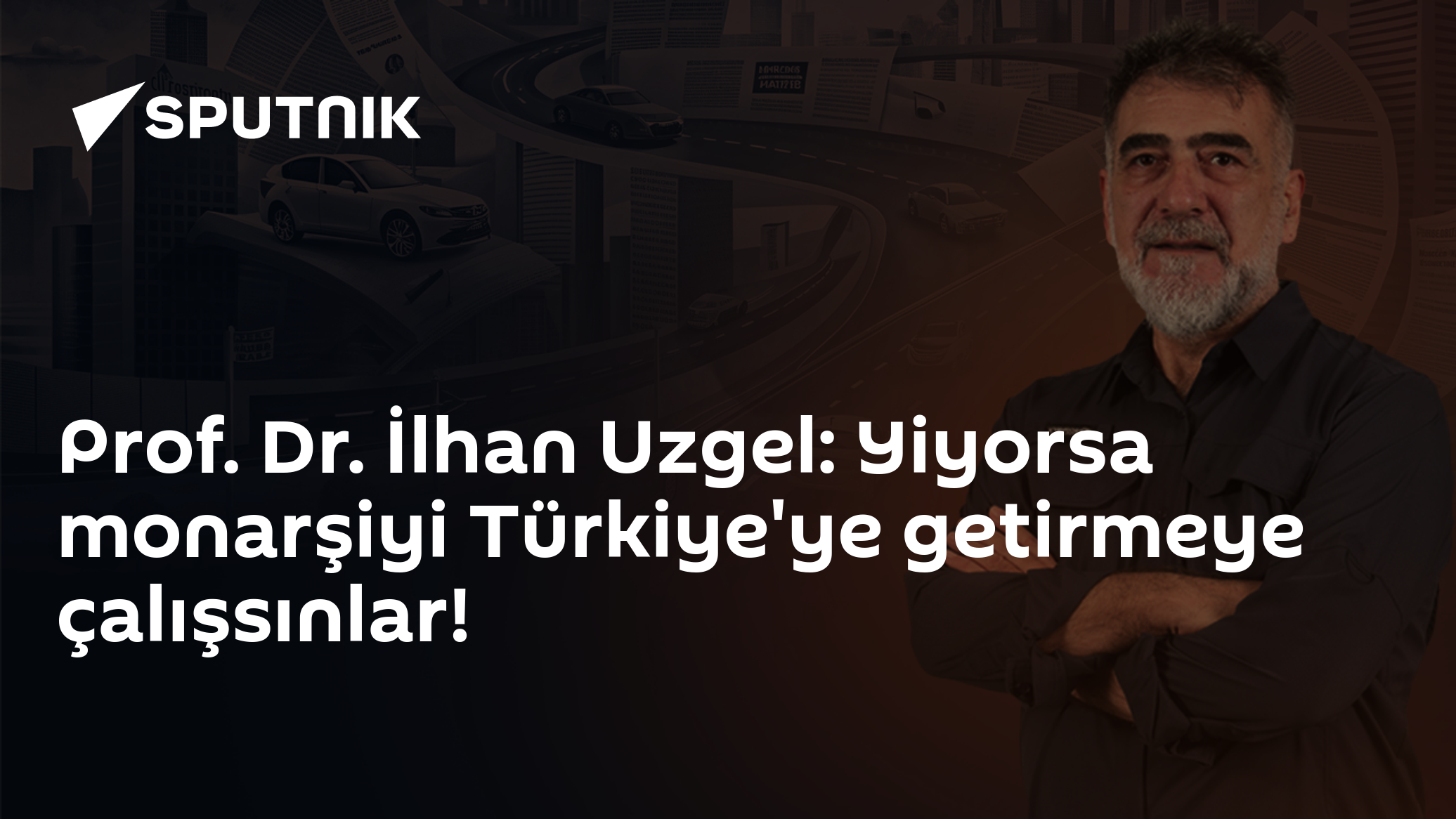 Prof. Dr. İlhan Uzgel: Yiyorsa monarşiyi Türkiye'ye getirmeye çalışsınlar!