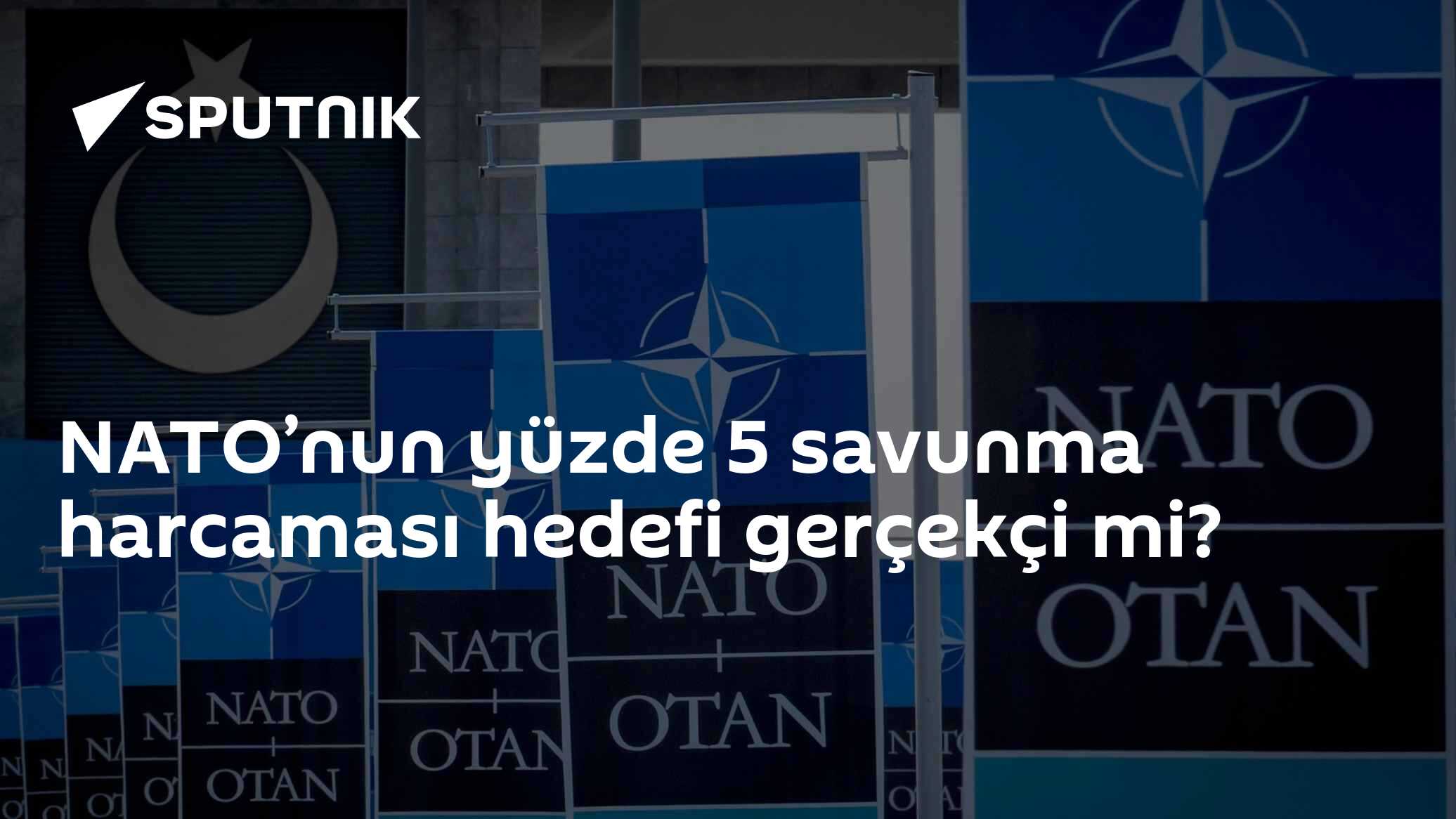 NATO’nun yüzde 5 savunma harcaması hedefi gerçekçi mi?