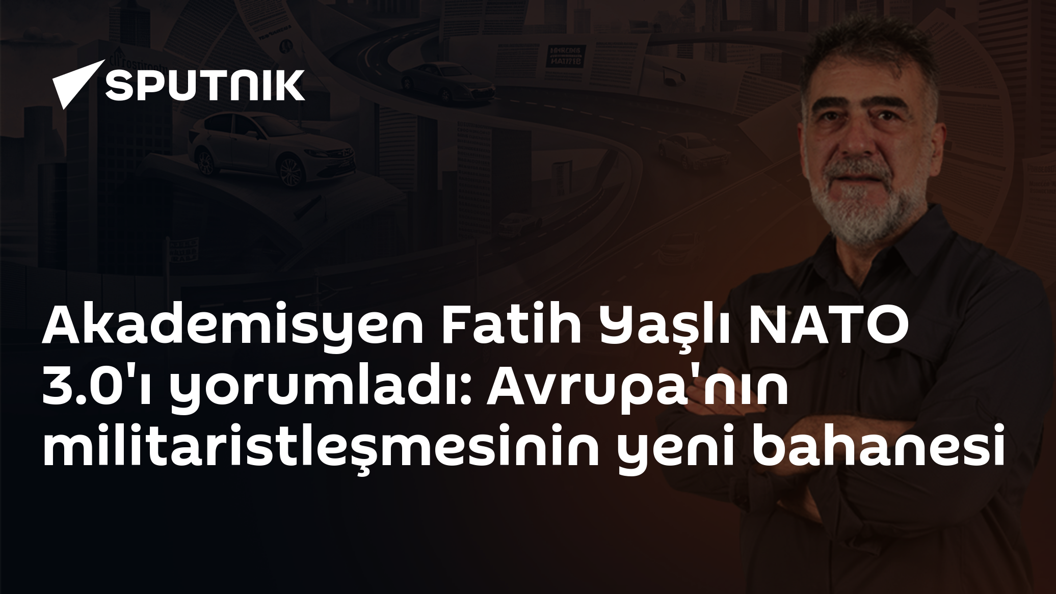 Akademisyen Fatih Yaşlı NATO 3.0'ı yorumladı: Avrupa'nın militaristleşmesinin yeni bahanesi