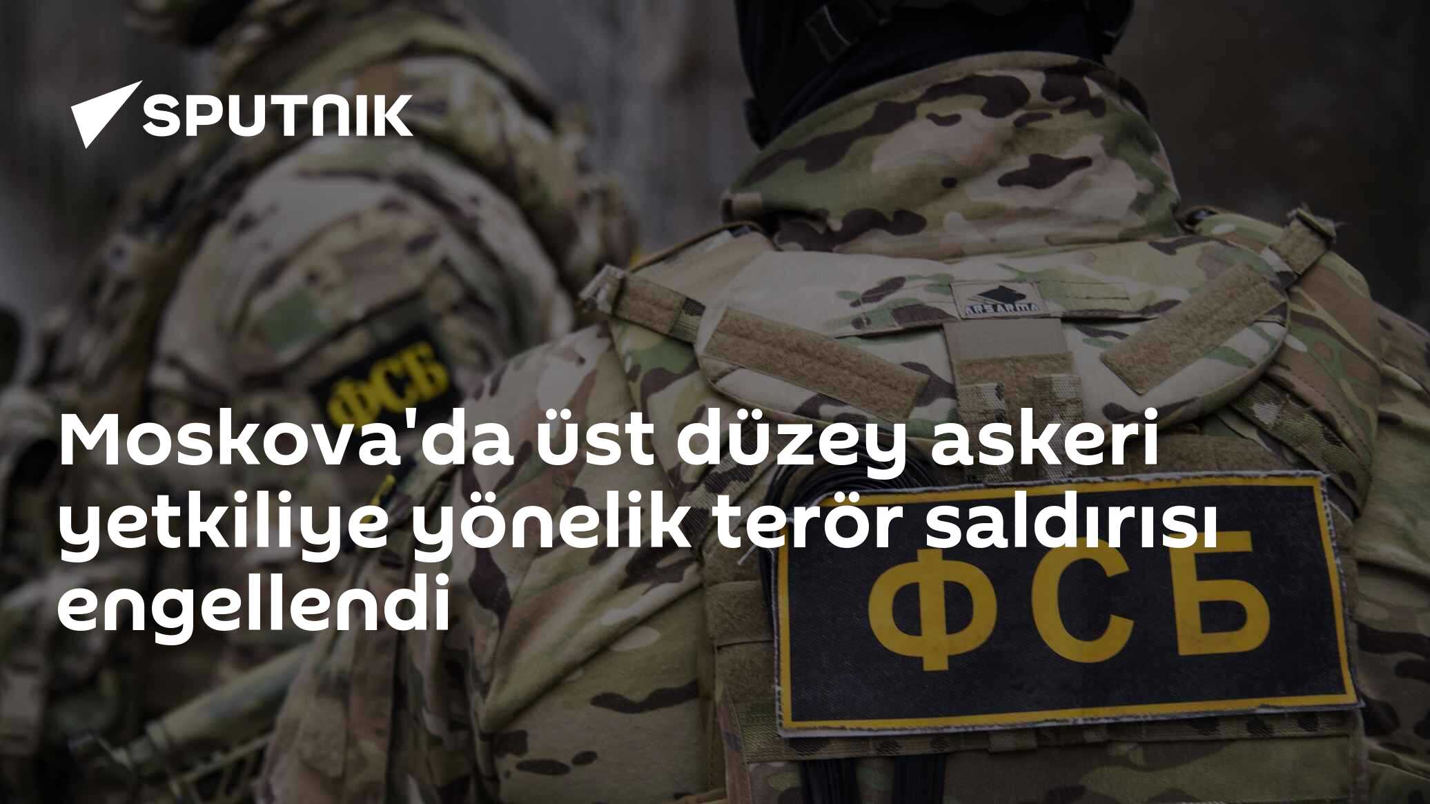 Moskova'da üst düzey askeri yetkiliye yönelik terör saldırısı engellendi