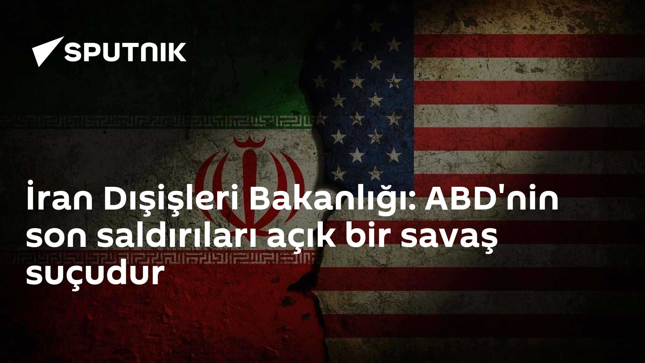 İran Dışişleri Bakanlığı: ABD'nin son saldırıları açık bir savaş suçudur