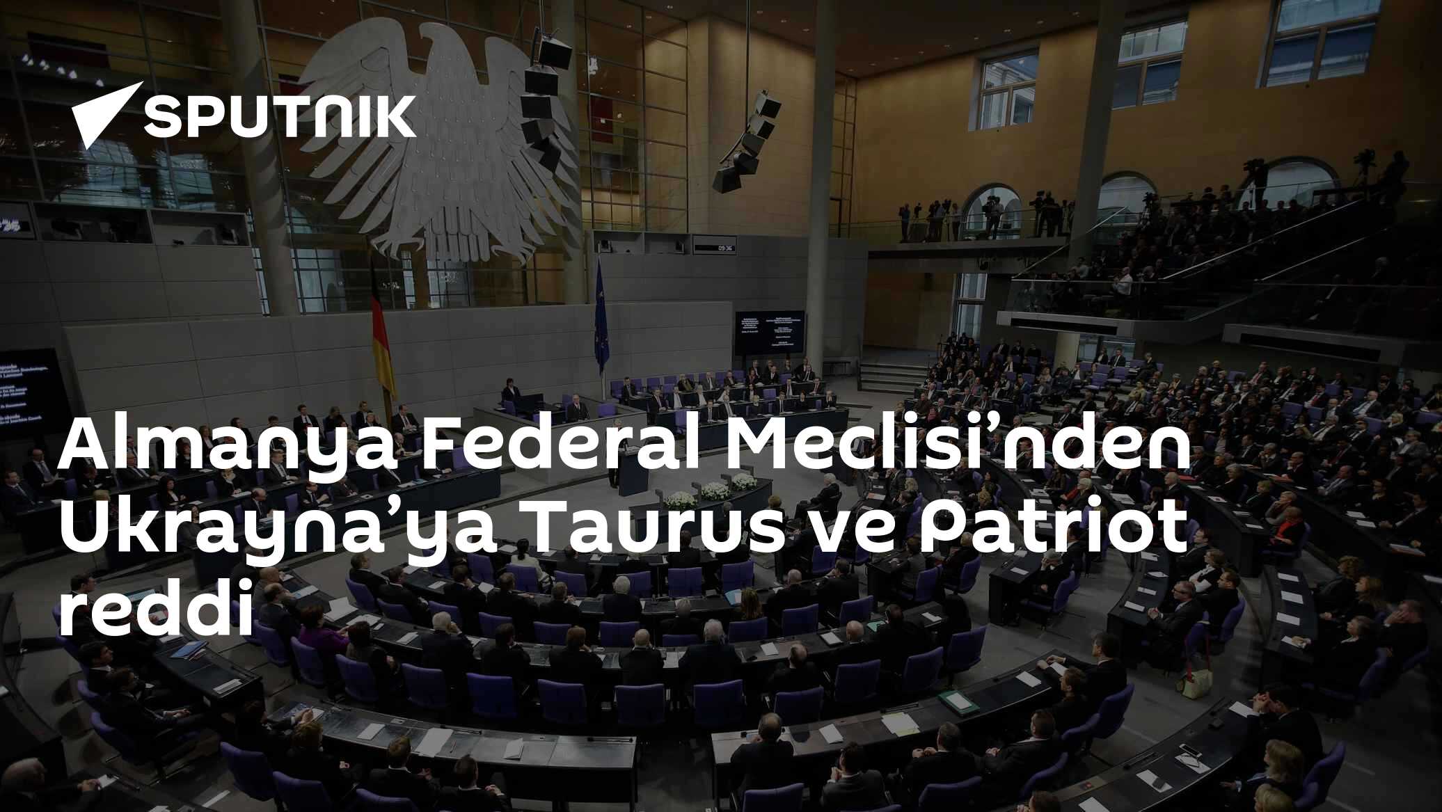 Almanya Federal Meclisi’nden Ukrayna’ya Taurus ve Patriot reddi