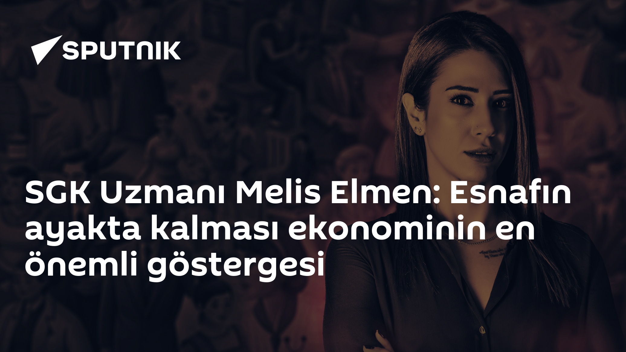 SGK Uzmanı Melis Elmen: Esnafın ayakta kalması ekonominin en önemli göstergesi