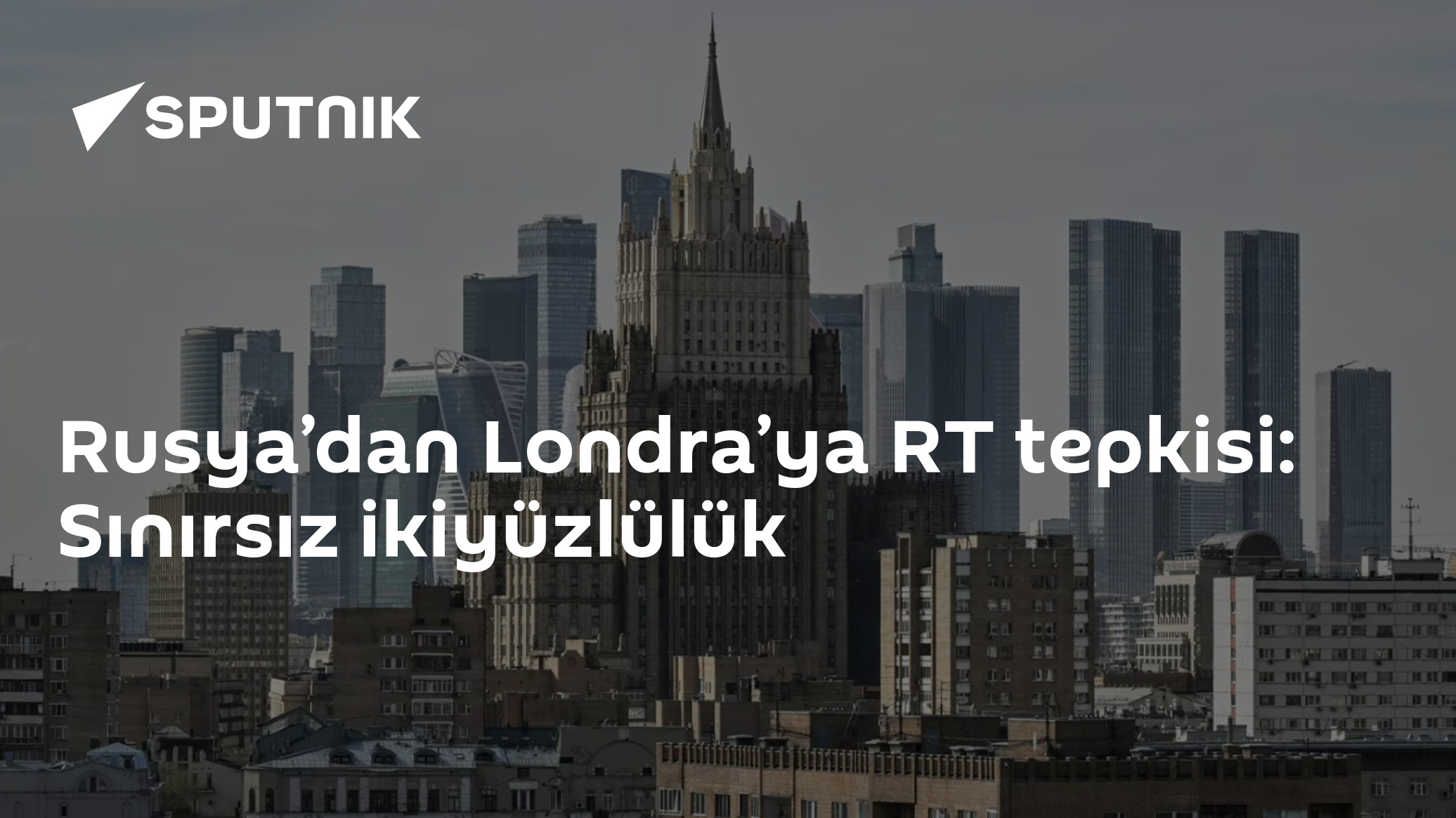 Rusya’dan Londra’ya RT tepkisi: Sınırsız ikiyüzlülük