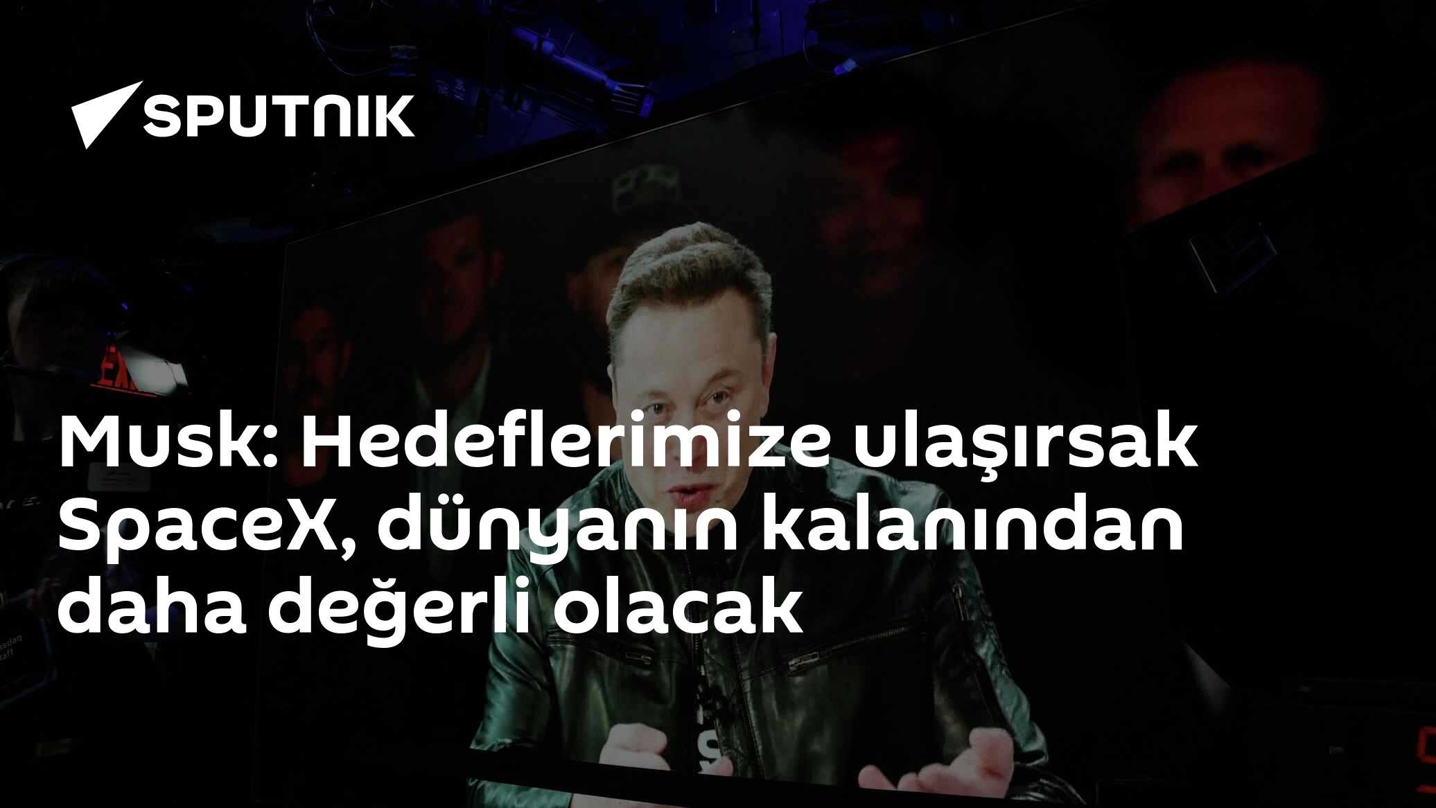 Musk: Hedeflerimize ulaşırsak SpaceX, dünyanın kalanından daha değerli olacak