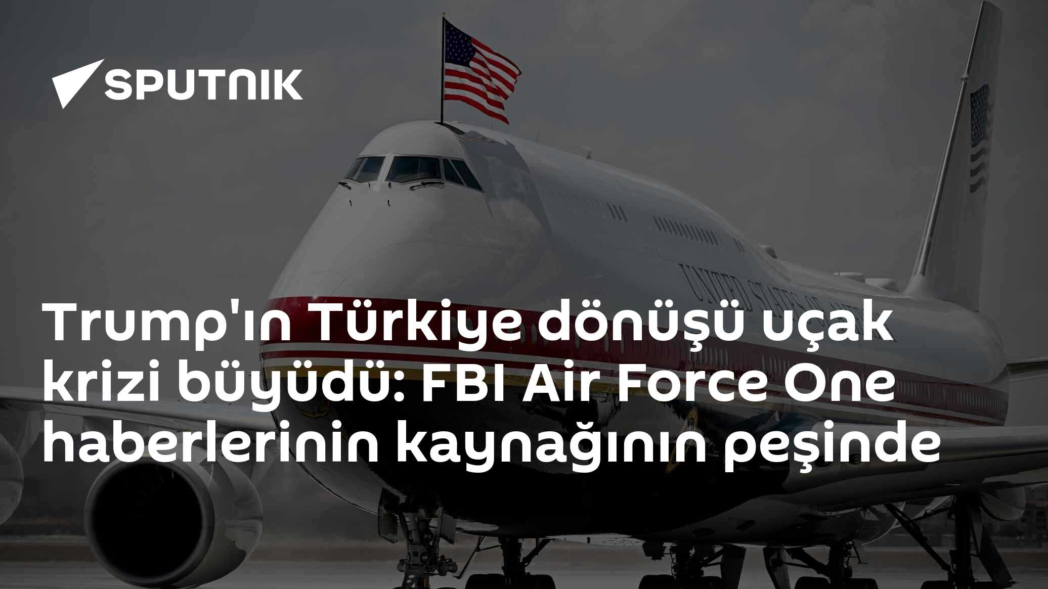 Trump'ın Türkiye dönüşü uçak krizi büyüdü: FBI Air Force One haberlerinin kaynağının peşinde