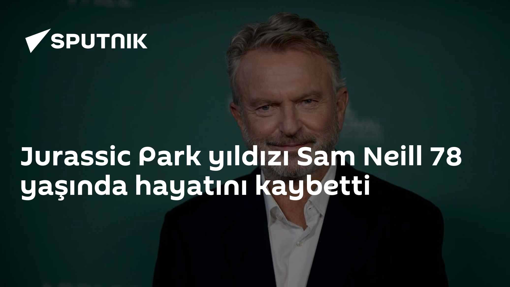 Jurassic Park yıldızı Sam Neill 78 yaşında hayatını kaybetti