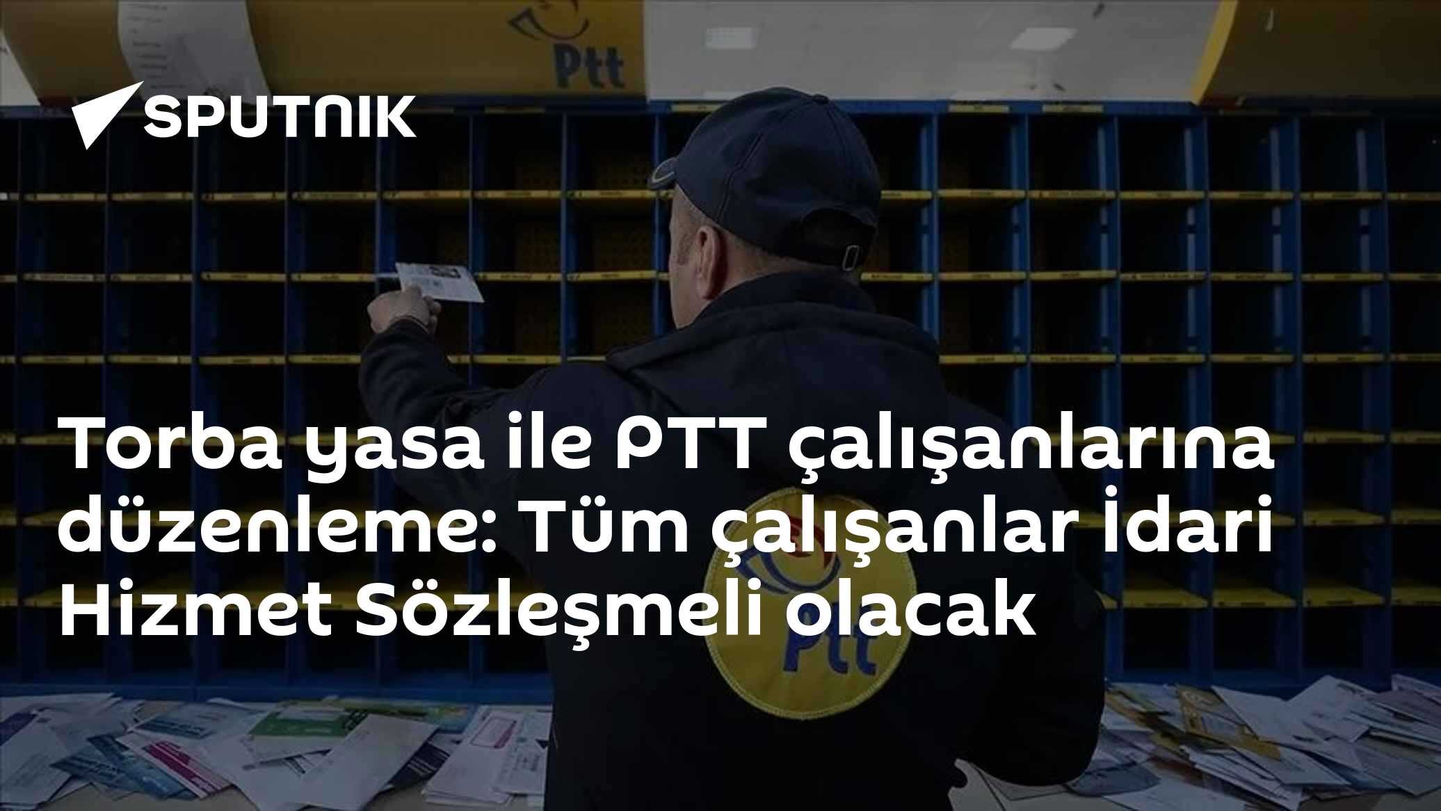 Torba yasa ile PTT çalışanlarına düzenleme: Tüm çalışanlar İdari Hizmet Sözleşmeli olacak
