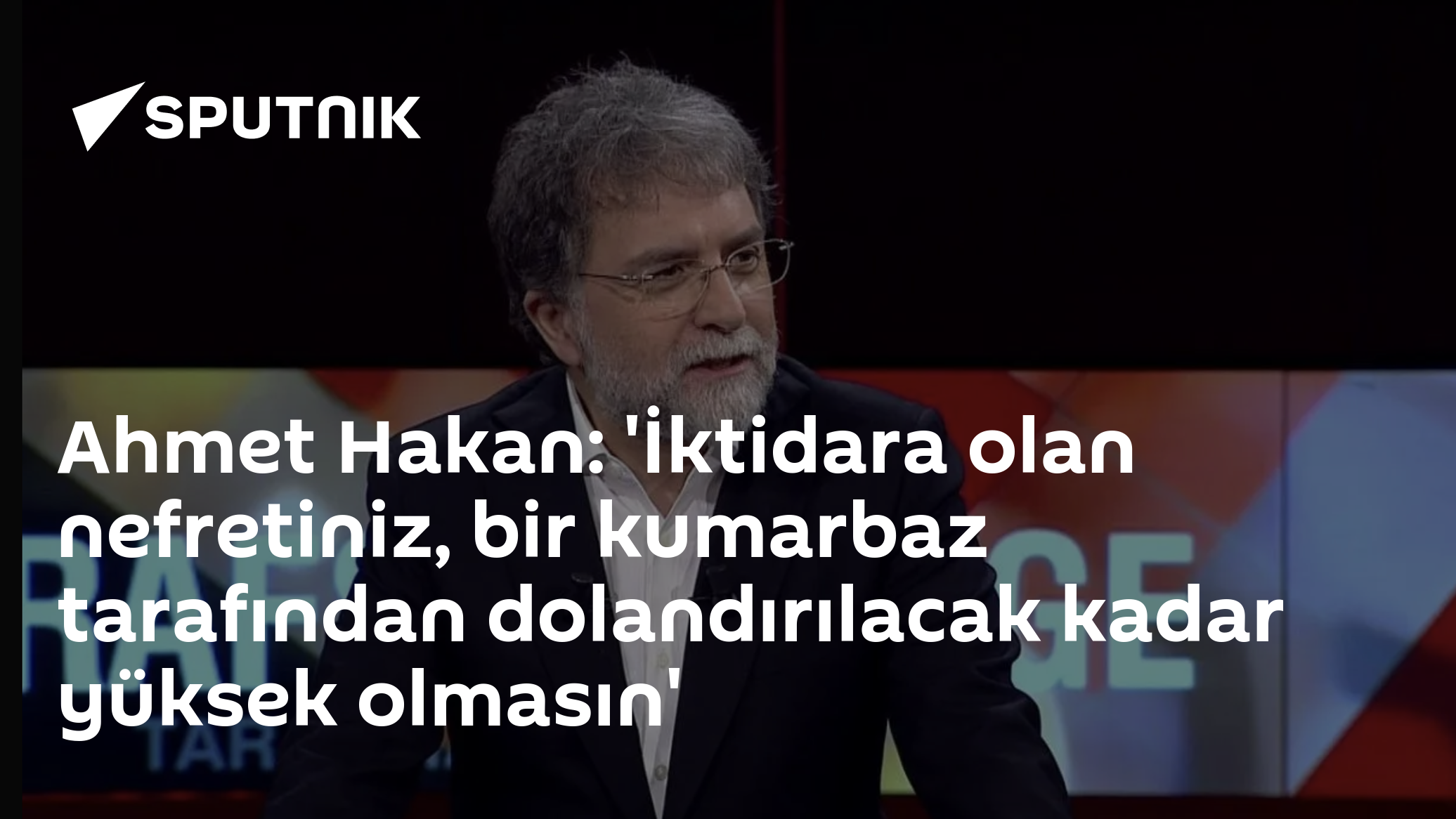 Ahmet Hakan: 'İktidara olan nefretiniz, bir kumarbaz tarafından dolandırılacak kadar yüksek olmasın'