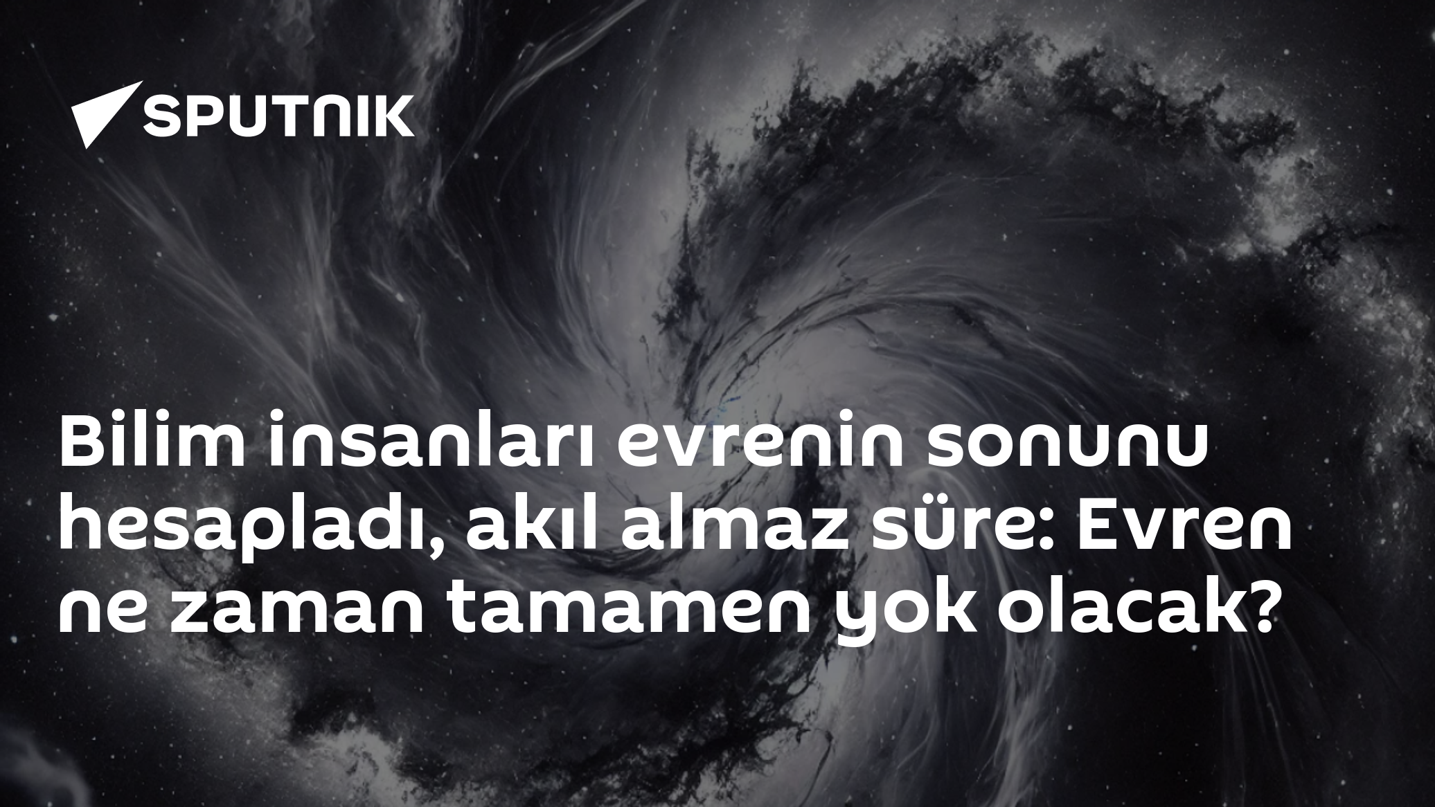 Bilim insanları evrenin sonunu hesapladı, akıl almaz süre: Evren ne zaman tamamen yok olacak?