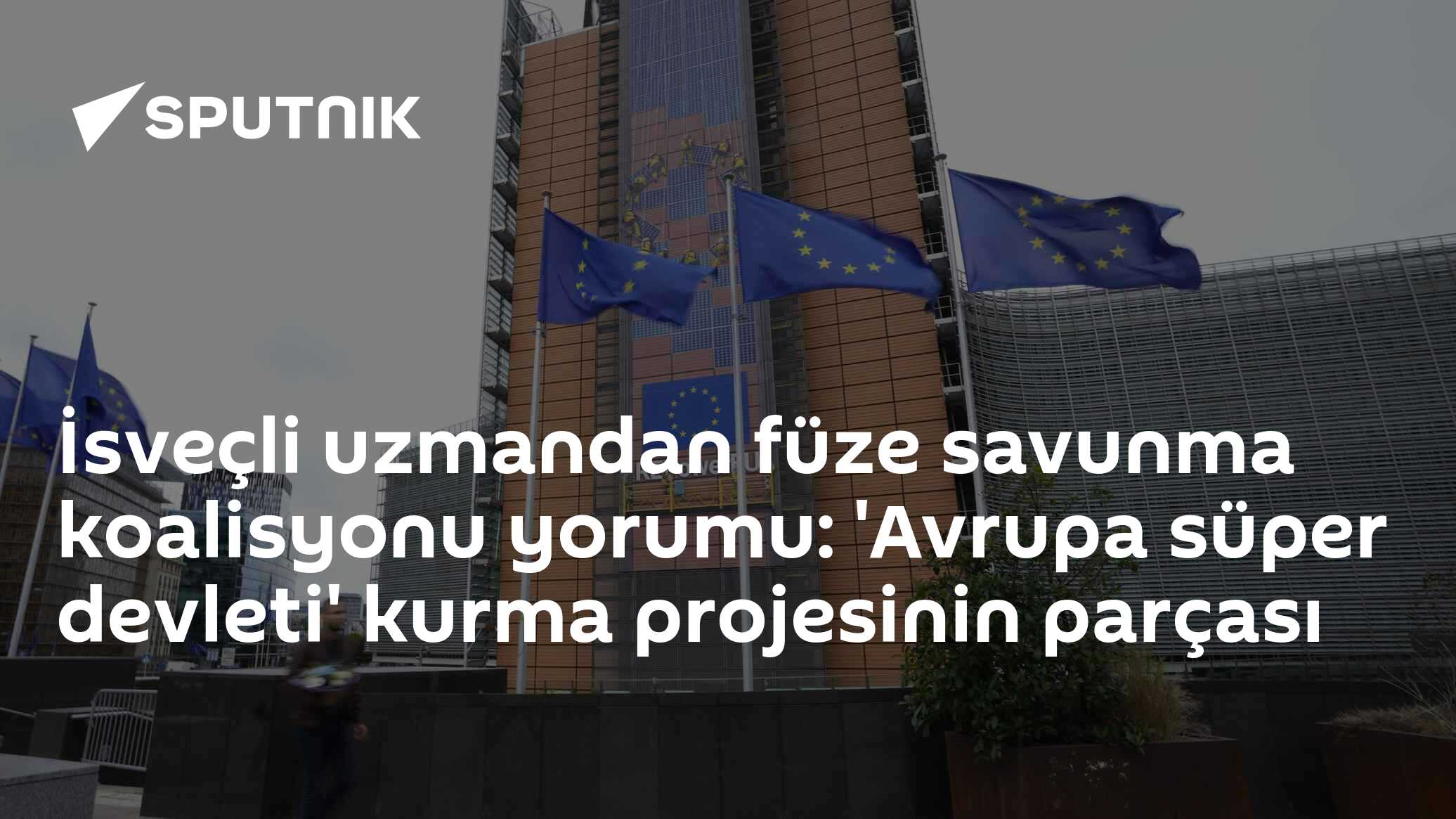 İsveçli uzmandan füze savunma koalisyonu yorumu: 'Avrupa süper devleti' kurma projesinin parçası