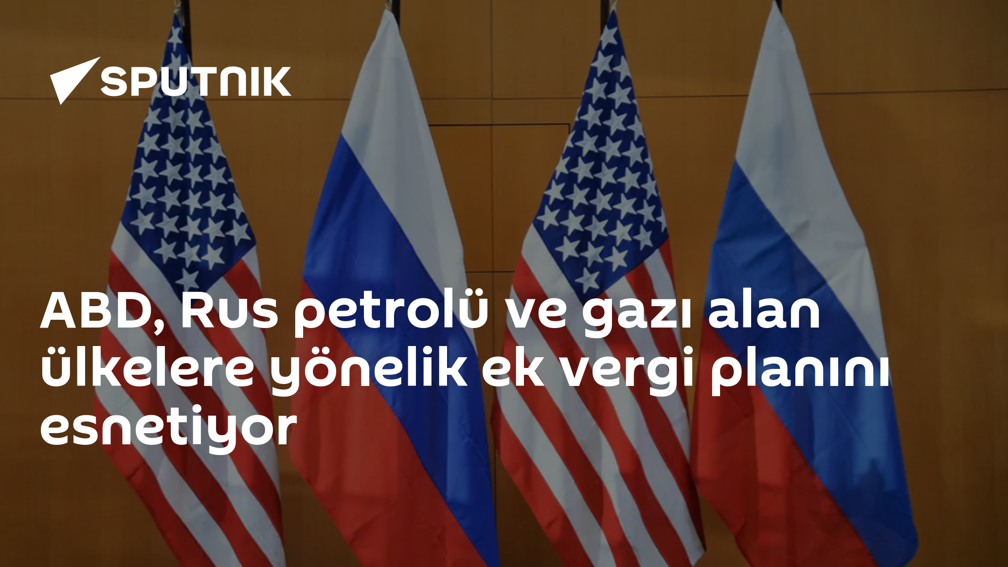 ABD, Rus petrolü ve gazı alan ülkelere yönelik ek vergi planını esnetiyor
