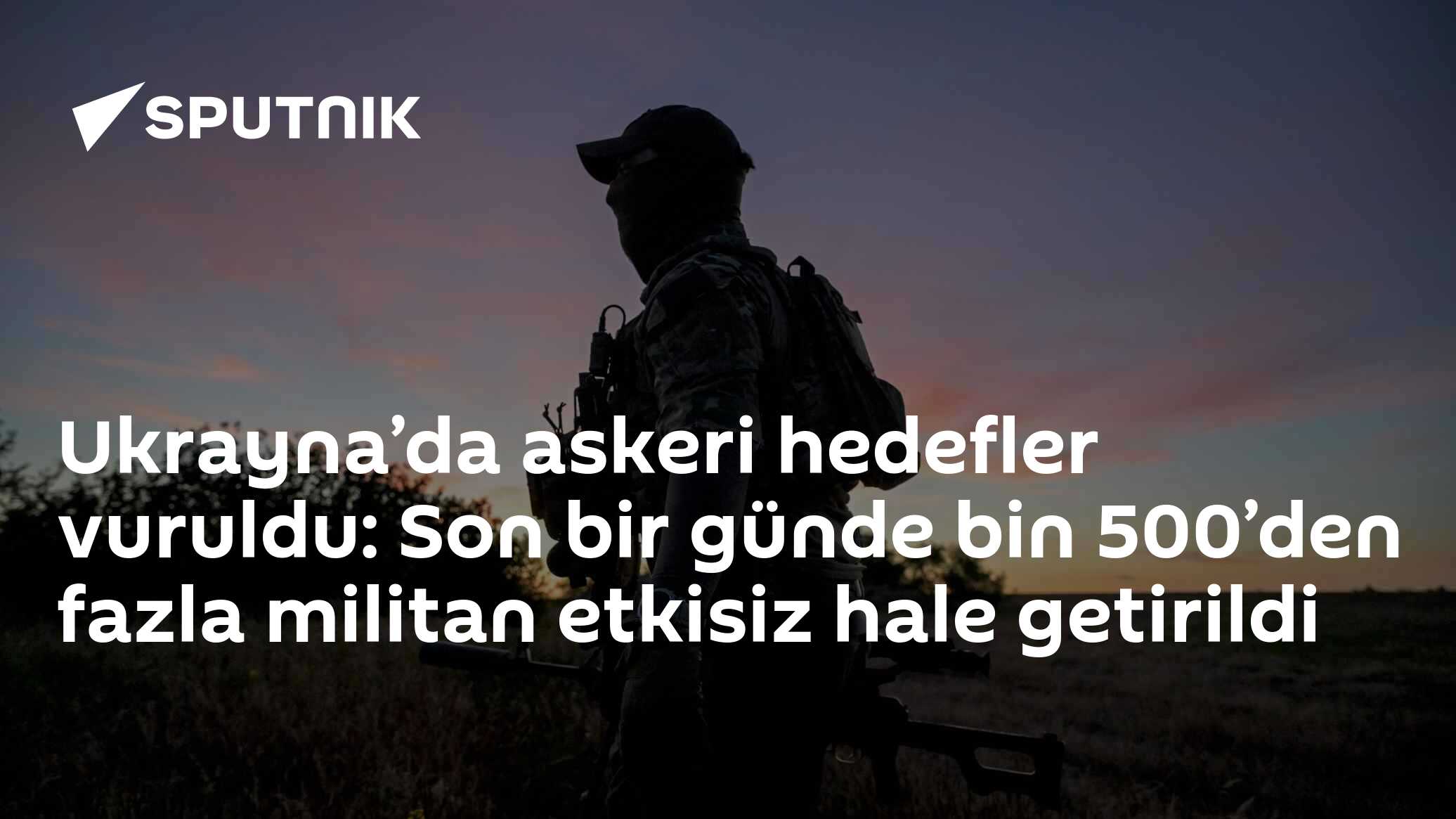 Ukrayna’da askeri hedefler vuruldu: Son bir günde bin 500’den fazla militan etkisiz hale getirildi