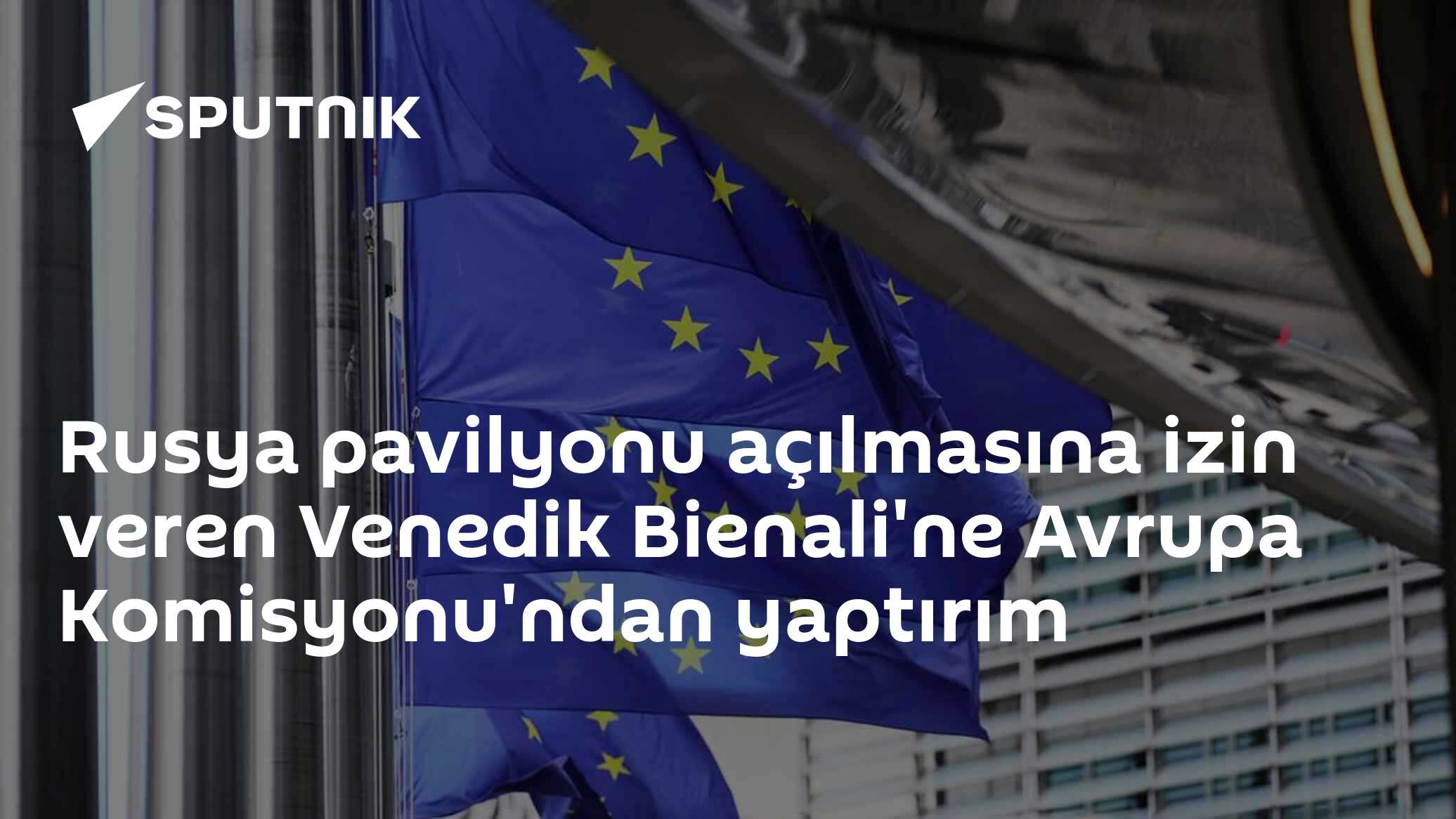 Rusya pavilyonu açılmasına izin veren Venedik Bienali'ne Avrupa Komisyonu'ndan yaptırım
