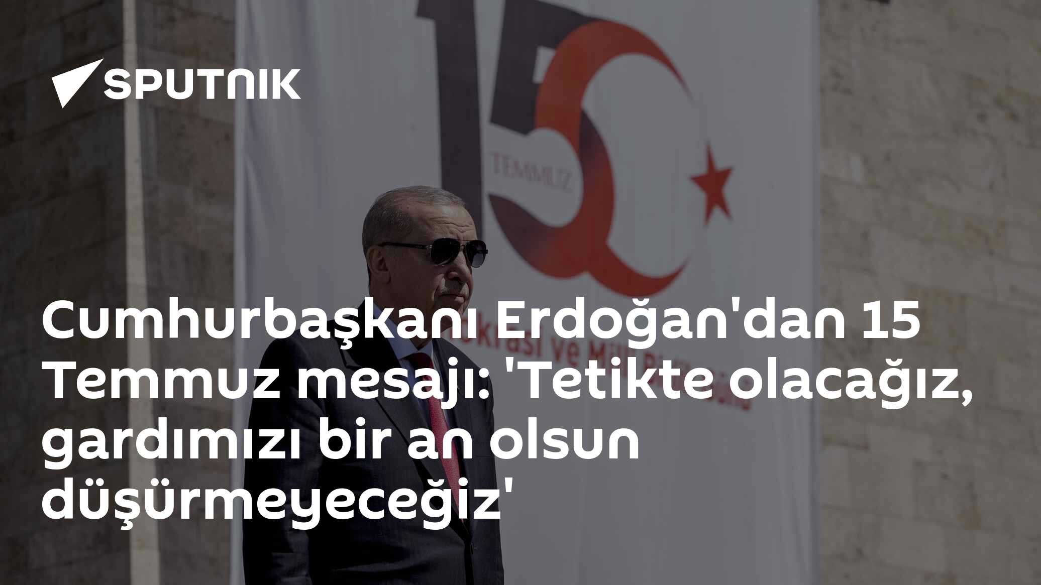 Cumhurbaşkanı Erdoğan'dan 15 Temmuz mesajı: 'Hala fırsat kolluyorlar'