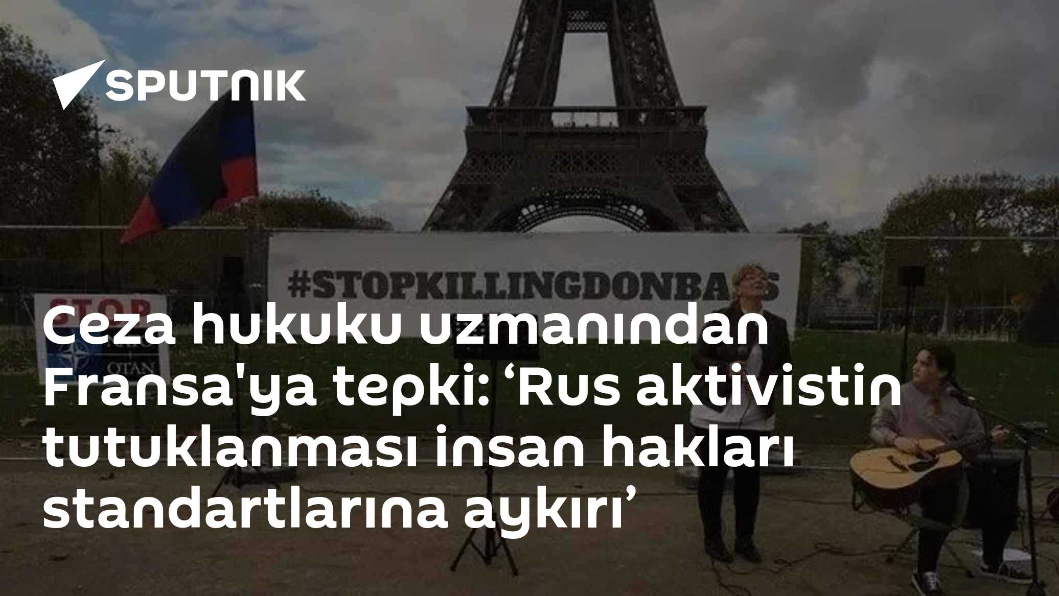 Ceza hukuku uzmanından Fransa'ya tepki: ‘Rus aktivistin tutuklanması insan hakları standartlarına aykırı’