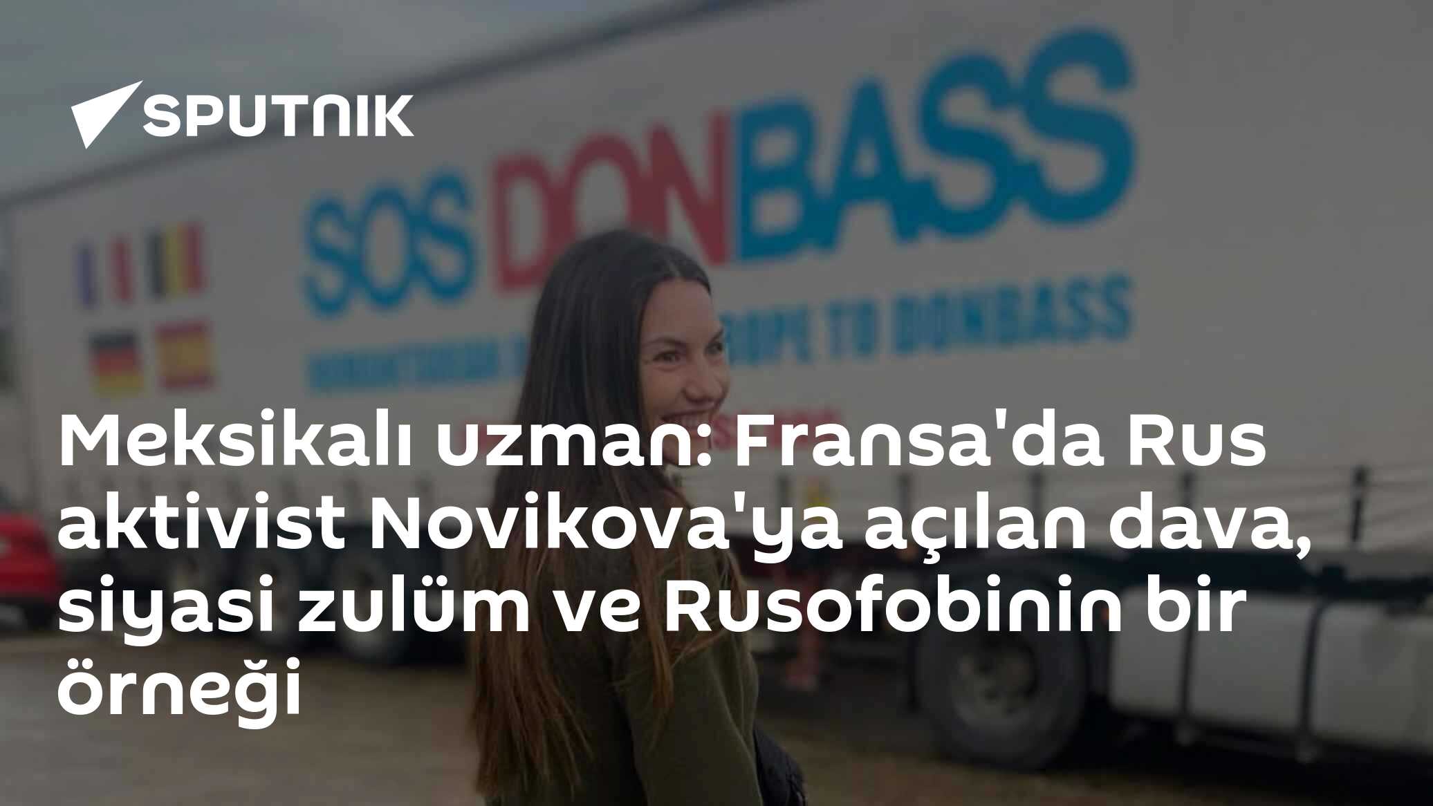 Meksikalı uzman: Fransa'da Rus aktivist Novikova'ya açılan dava, siyasi zulüm ve Rusofobinin bir örneği