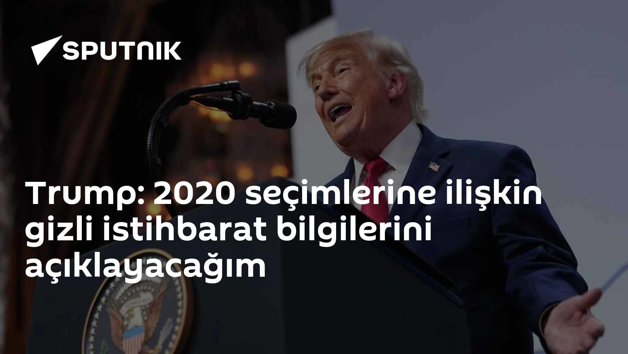 Trump: 2020 seçimlerine ilişkin gizli istihbarat bilgilerini açıklayacağım