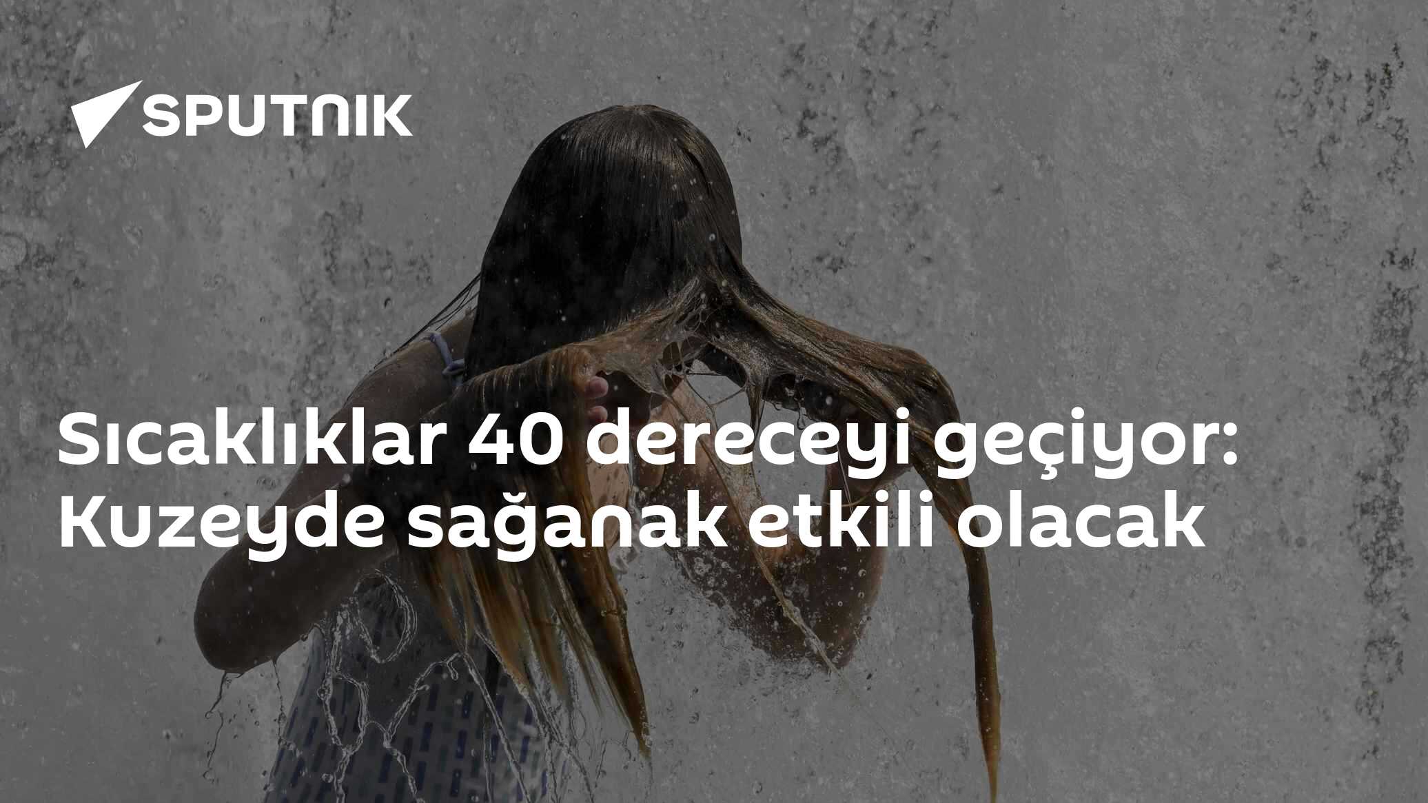 Sıcaklıklar 40 dereceyi geçiyor: Kuzeyde sağanak etkili olacak