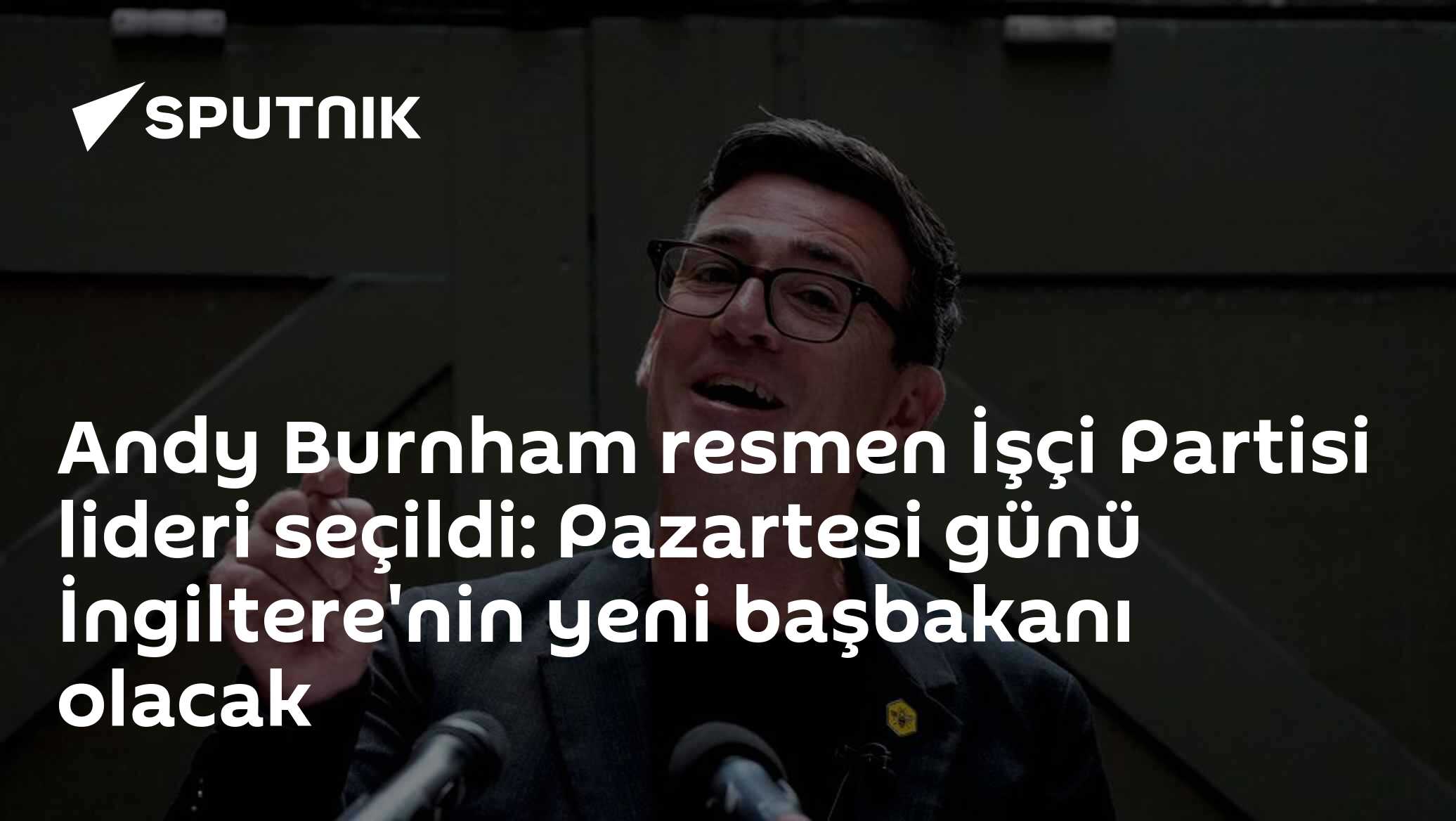 Andy Burnham resmen İşçi Partisi lideri seçildi: Pazartesi günü İngiltere'nin yeni başbakanı olacak