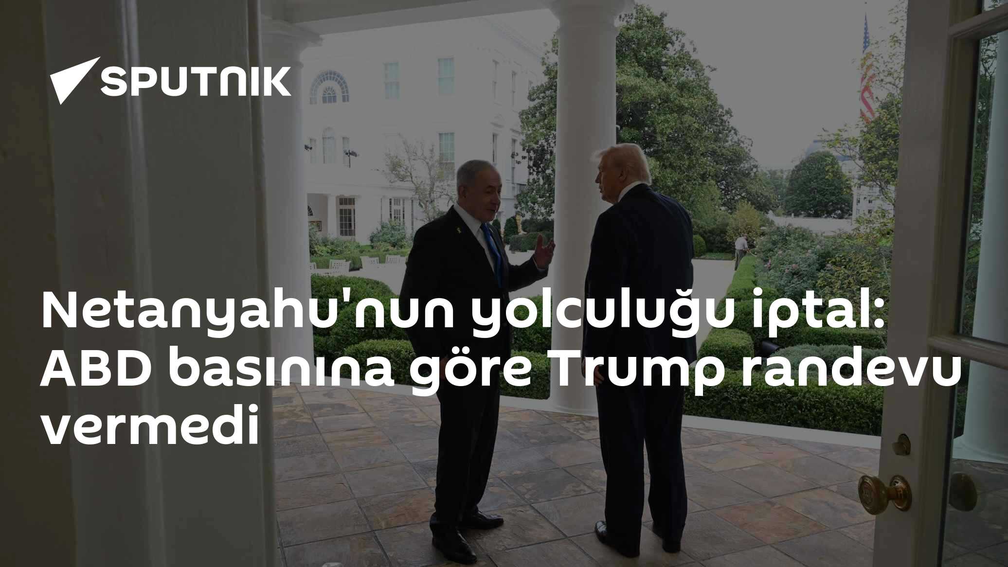 Netanyahu'nun yolculuğu iptal: ABD basınına göre Trump randevu vermedi