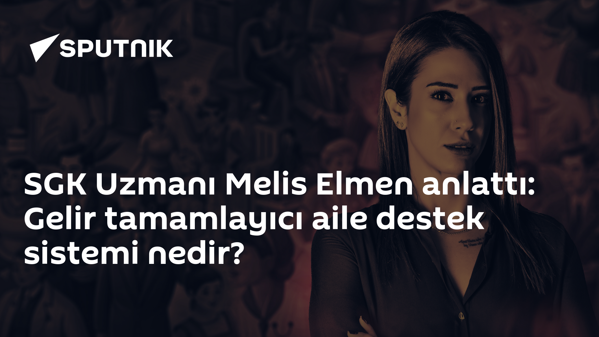 SGK Uzmanı Melis Elmen anlattı: Gelir tamamlayıcı aile destek sistemi nedir?