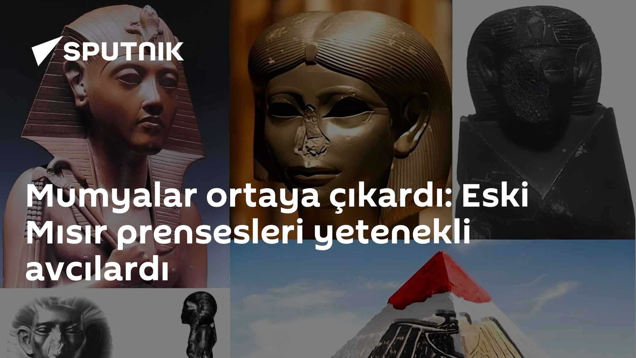 Mumyalar ortaya çıkardı: Eski Mısır prensesleri yetenekli avcılardı
